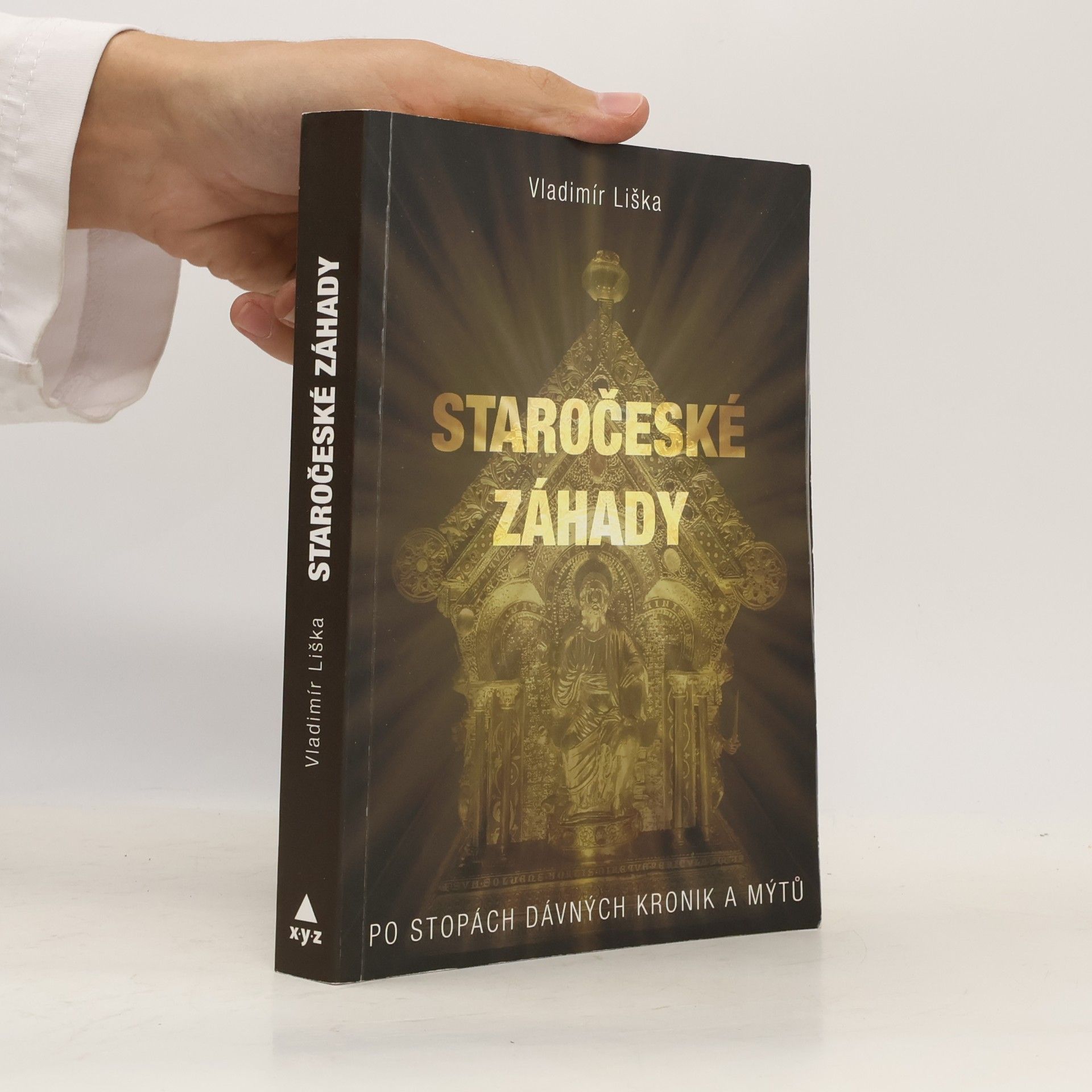 Vladimír Liška Staročeské záhady. Po stopách dávných kronik a mýtů
