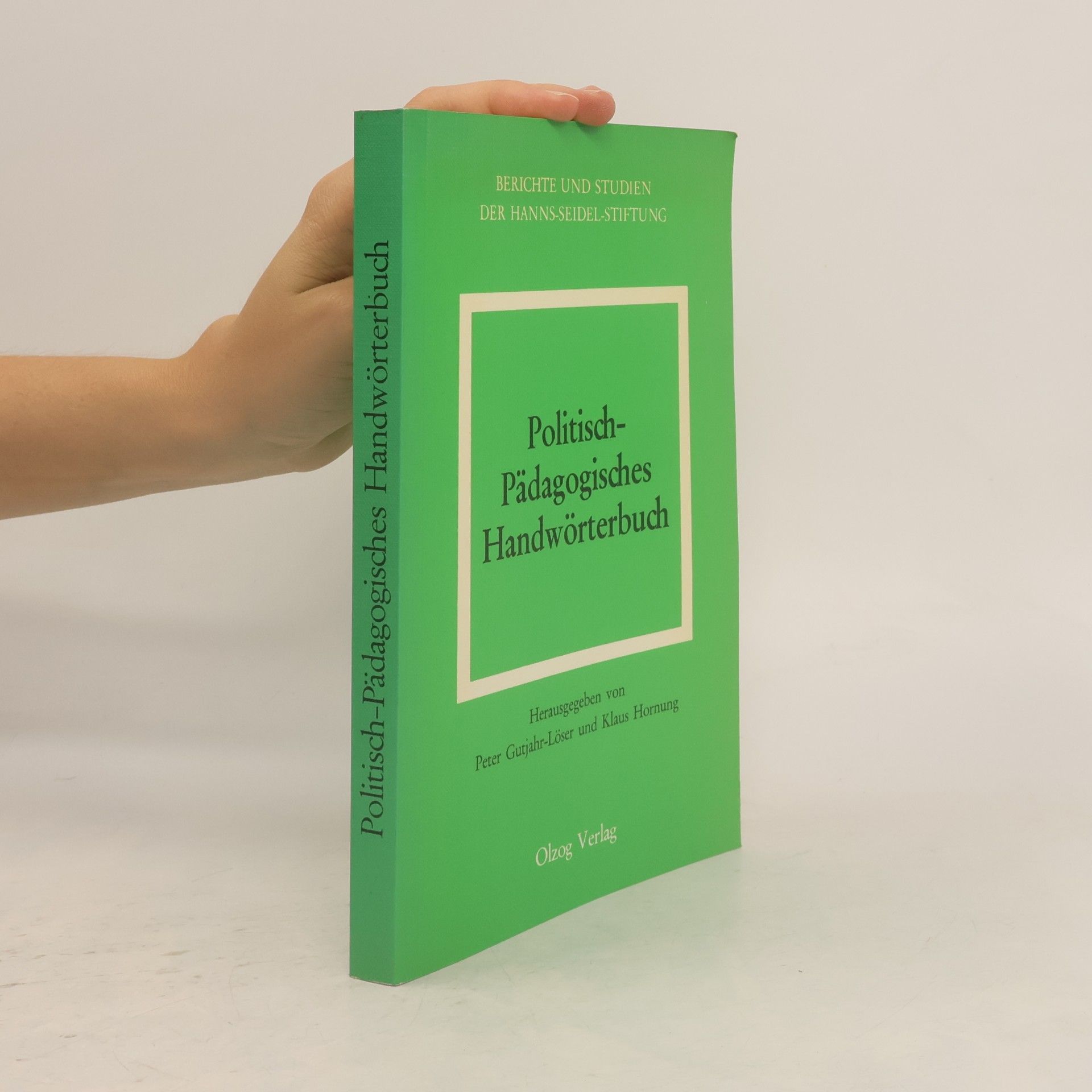 Berichte und Studien der Hanns-Seidel-Stiftung e.V. München: Politisch-pädagogisches Handwörterbuch