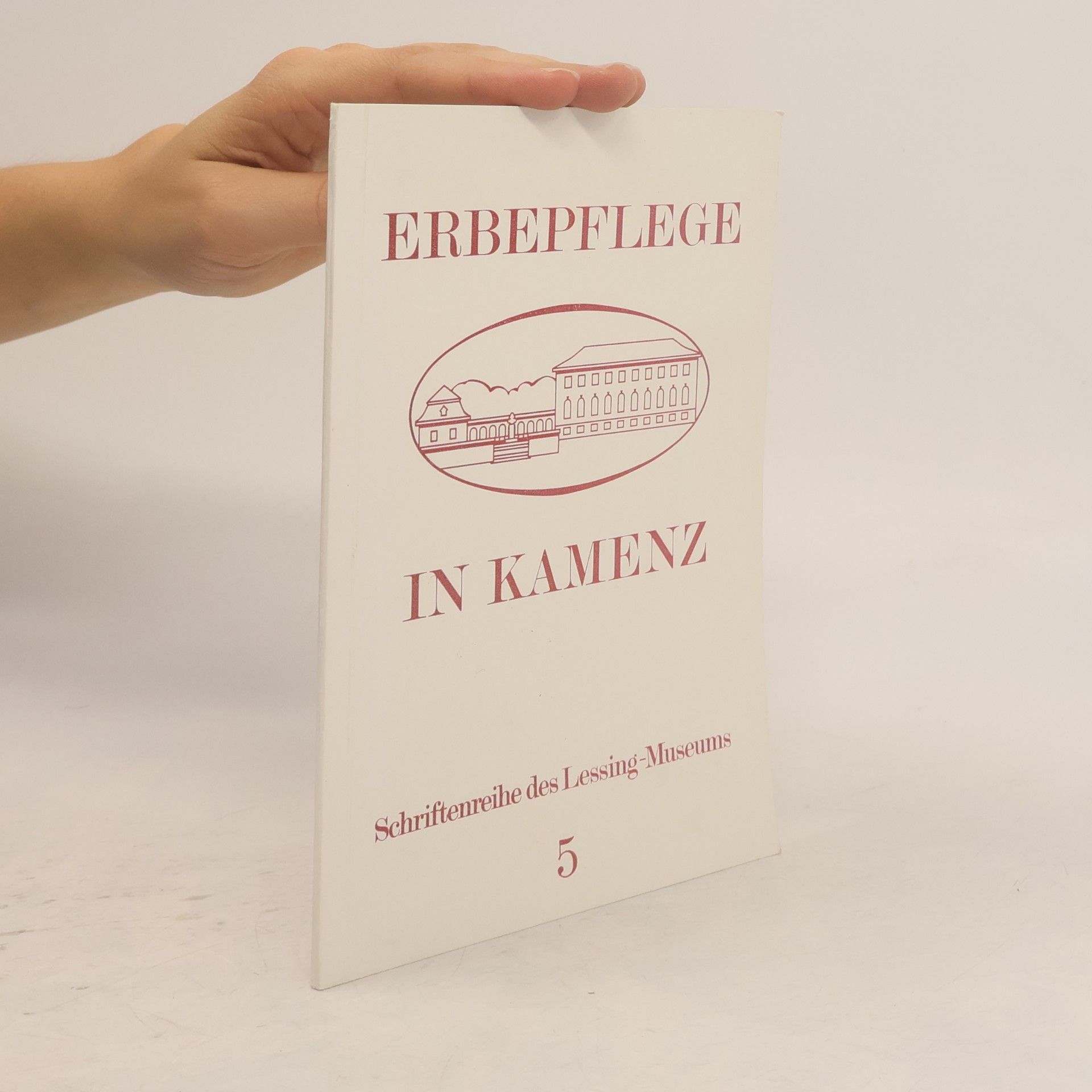 Various authors Erbepflege in Kamenz: Schriftenreihe des Lessing-Museums. Jahreshefte - 5: Heiteres und Besinnliches von Lessing: Eine Lesestunde mit Sinngedichten, Liedern, Oden, Fabeln und Erzählungen