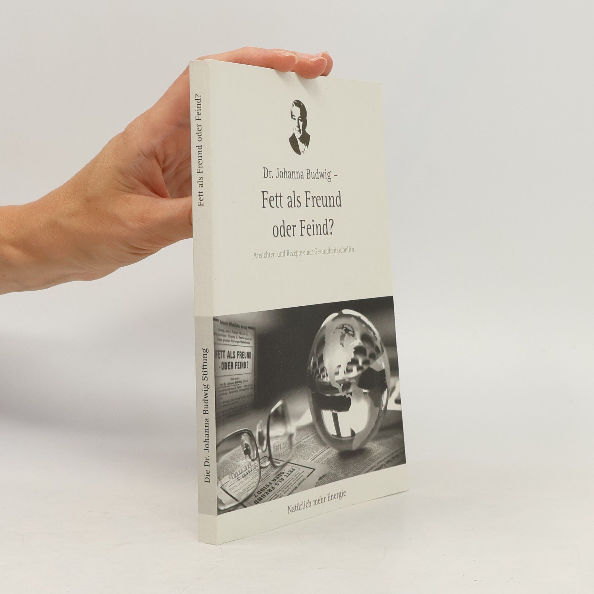 Johanna Budwig Fett als Freund oder Feind?