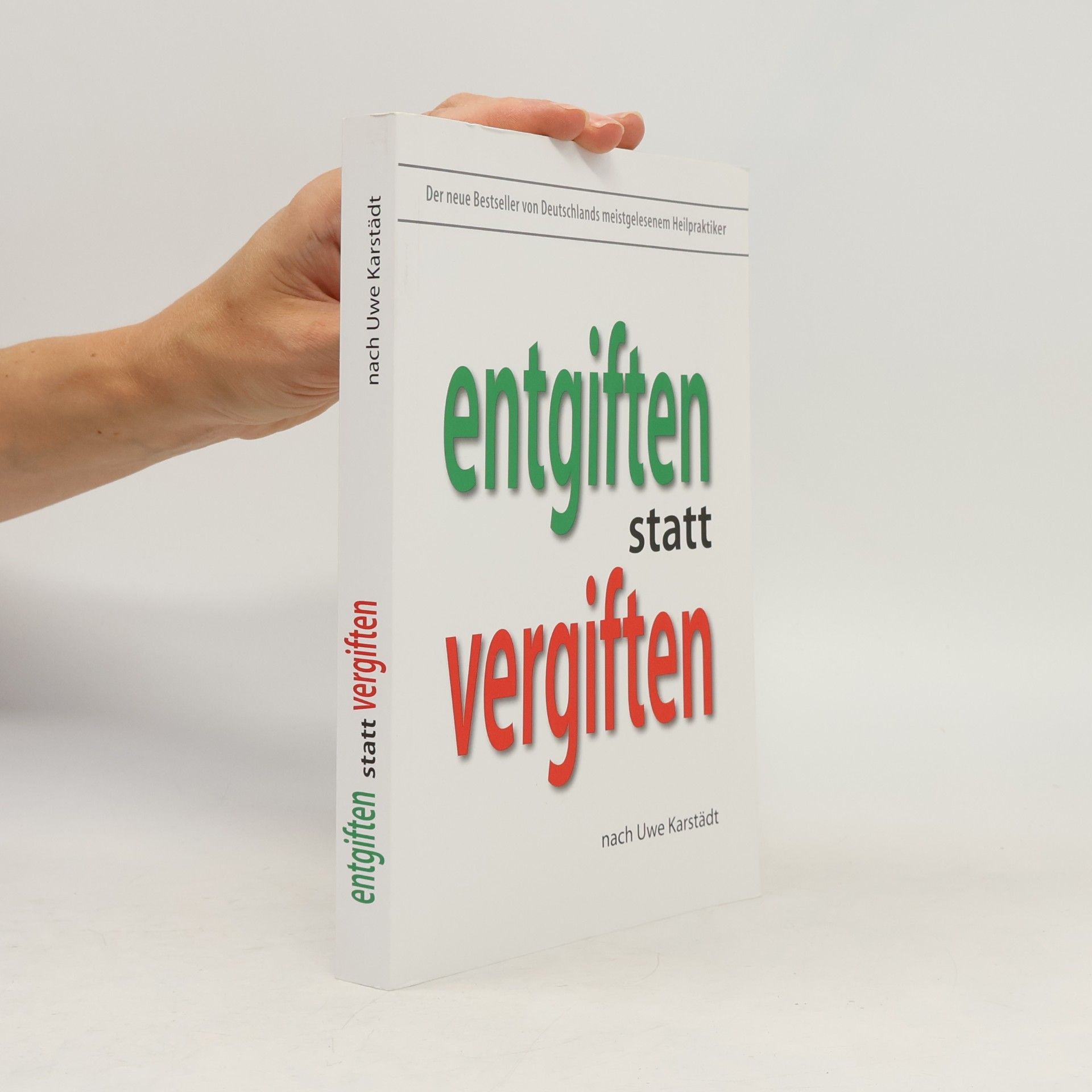 Uwe Karstädt Entgiften statt Vergiften
