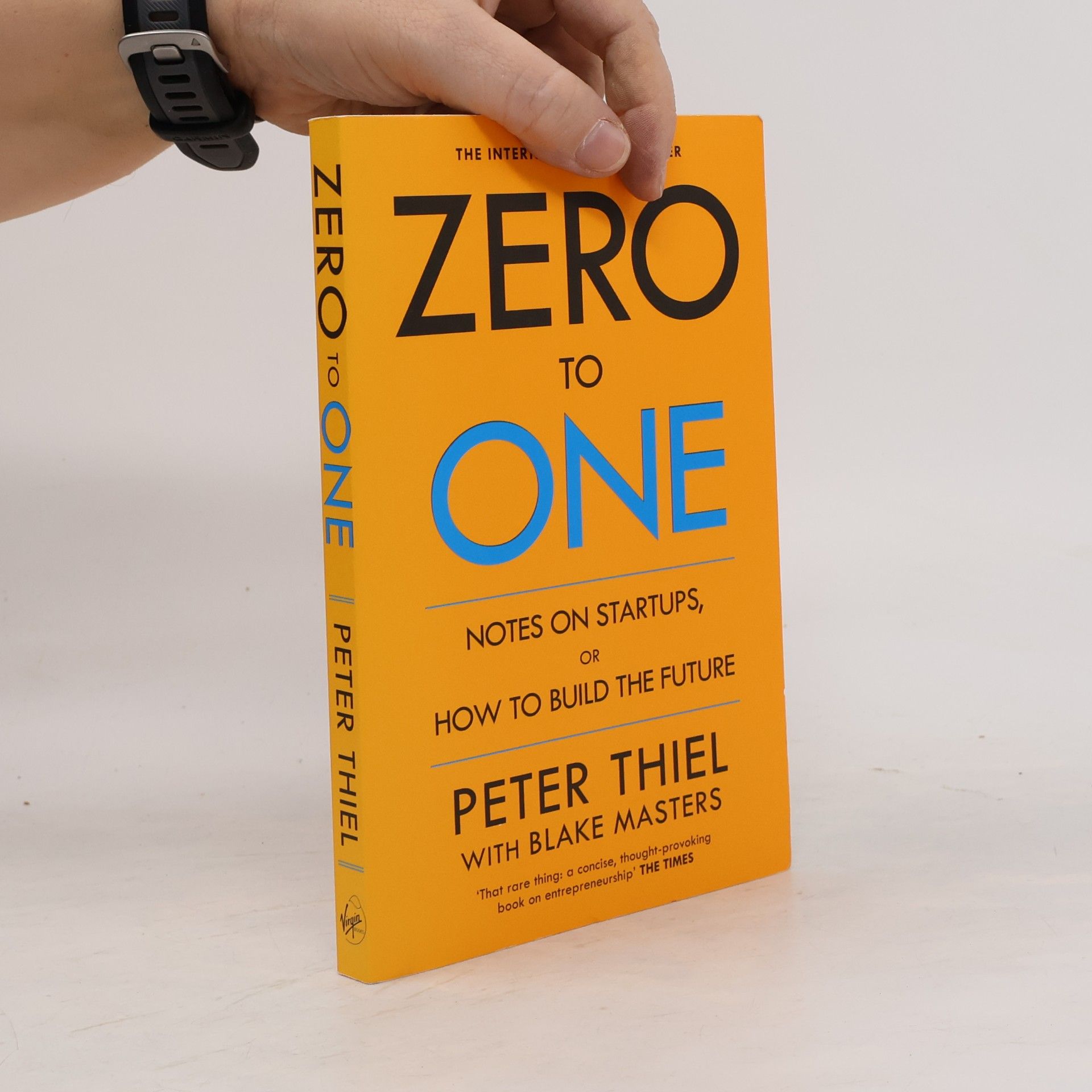 Peter Thiel Zero to One. Notes on Startups, or How to Build the Future
