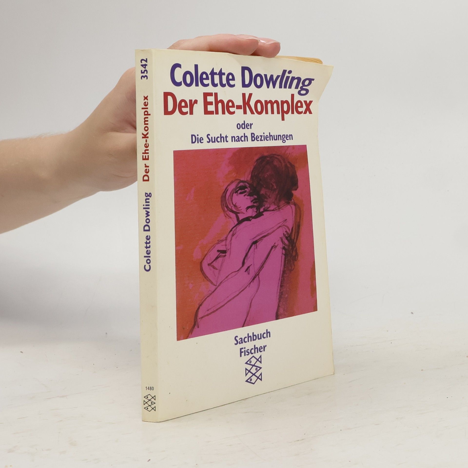 Colette Dowling Der Ehe-Komplex oder die Sucht nach Beziehungen