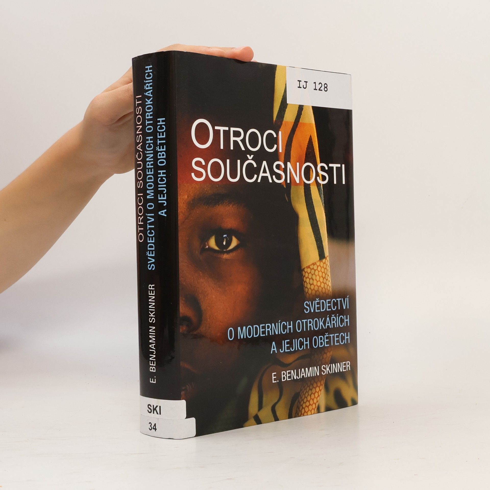 E. Benjamin Skinner Otroci současnosti : svědectví o moderních otrokářích a jejich obětech