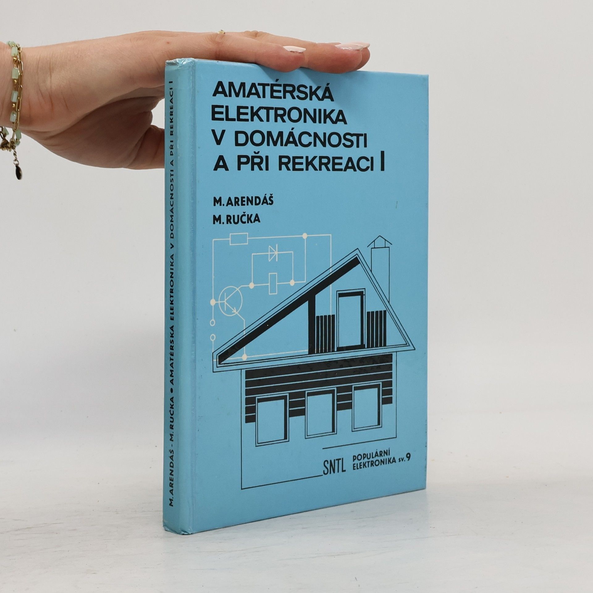 Miroslav Arendáš Amatérská elektronika v domácnosti a při rekreaci I