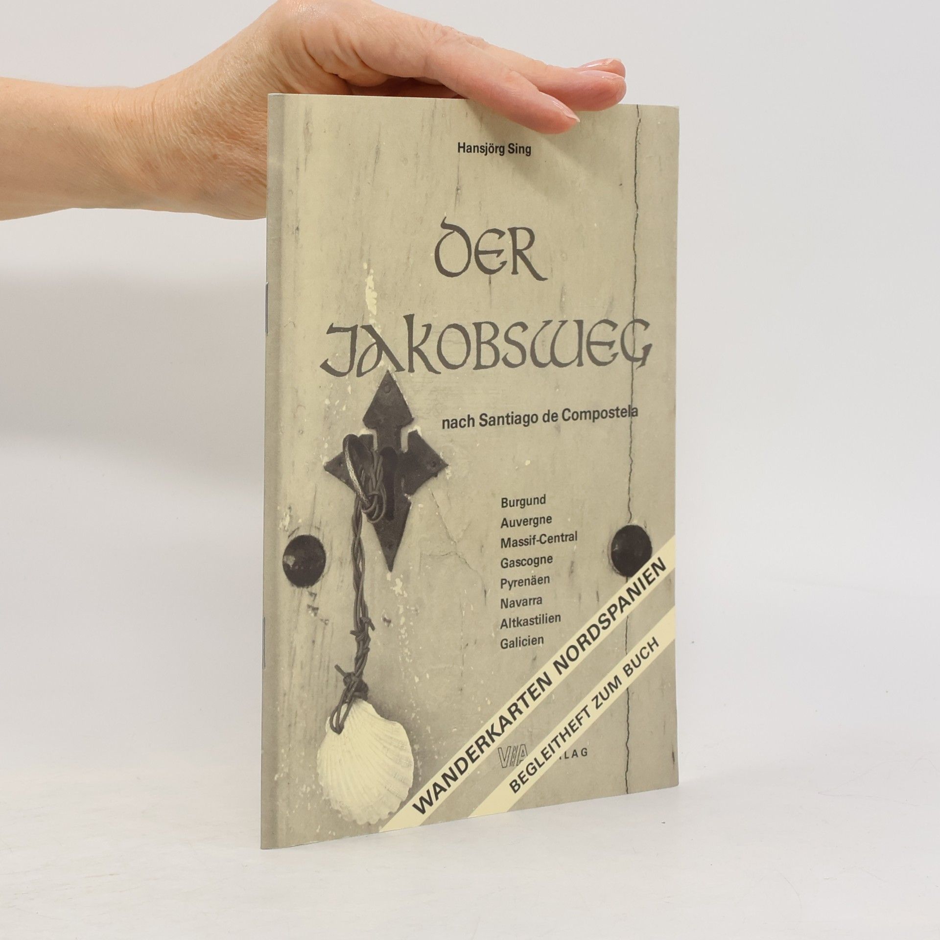 Hansjörg Sing Der Jakobsweg nach Santiago de Compostela
