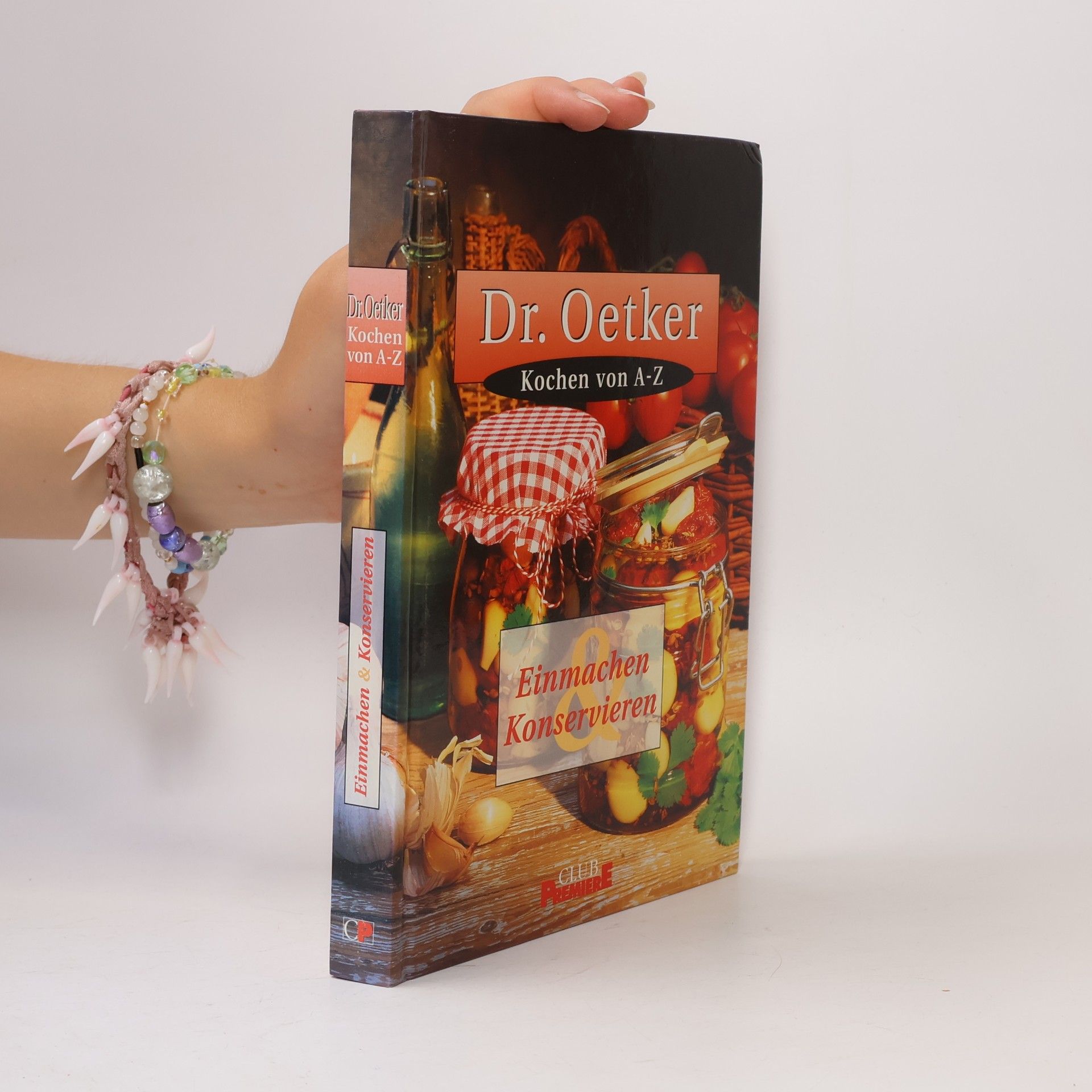 Collectif d'auteurs Dr. Oetker. Kochen von A-Z. Einmachen & Konservieren