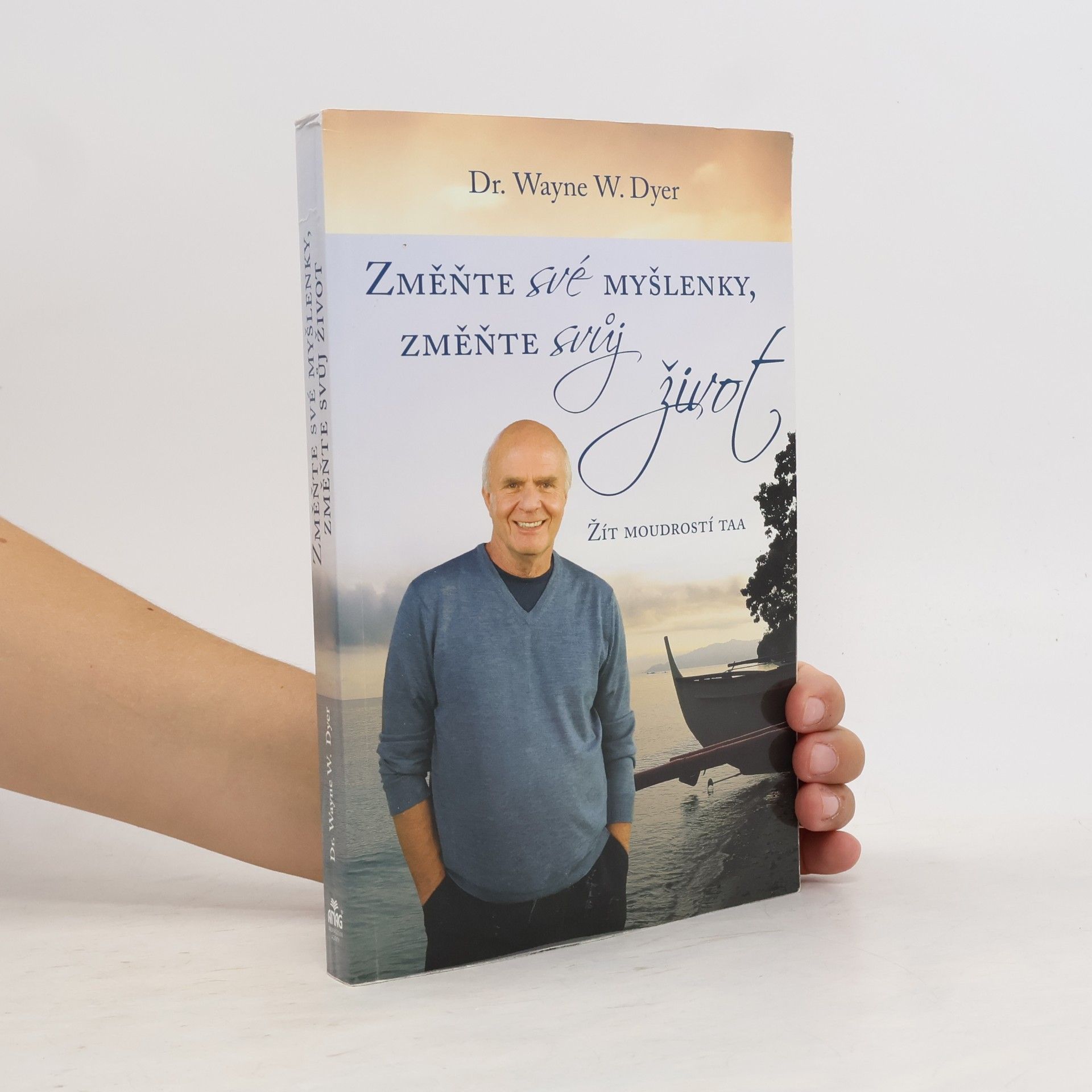 Wayne W. Dyer Změňte své myšlenky, změňte svůj život. Žít moudrostí Taa