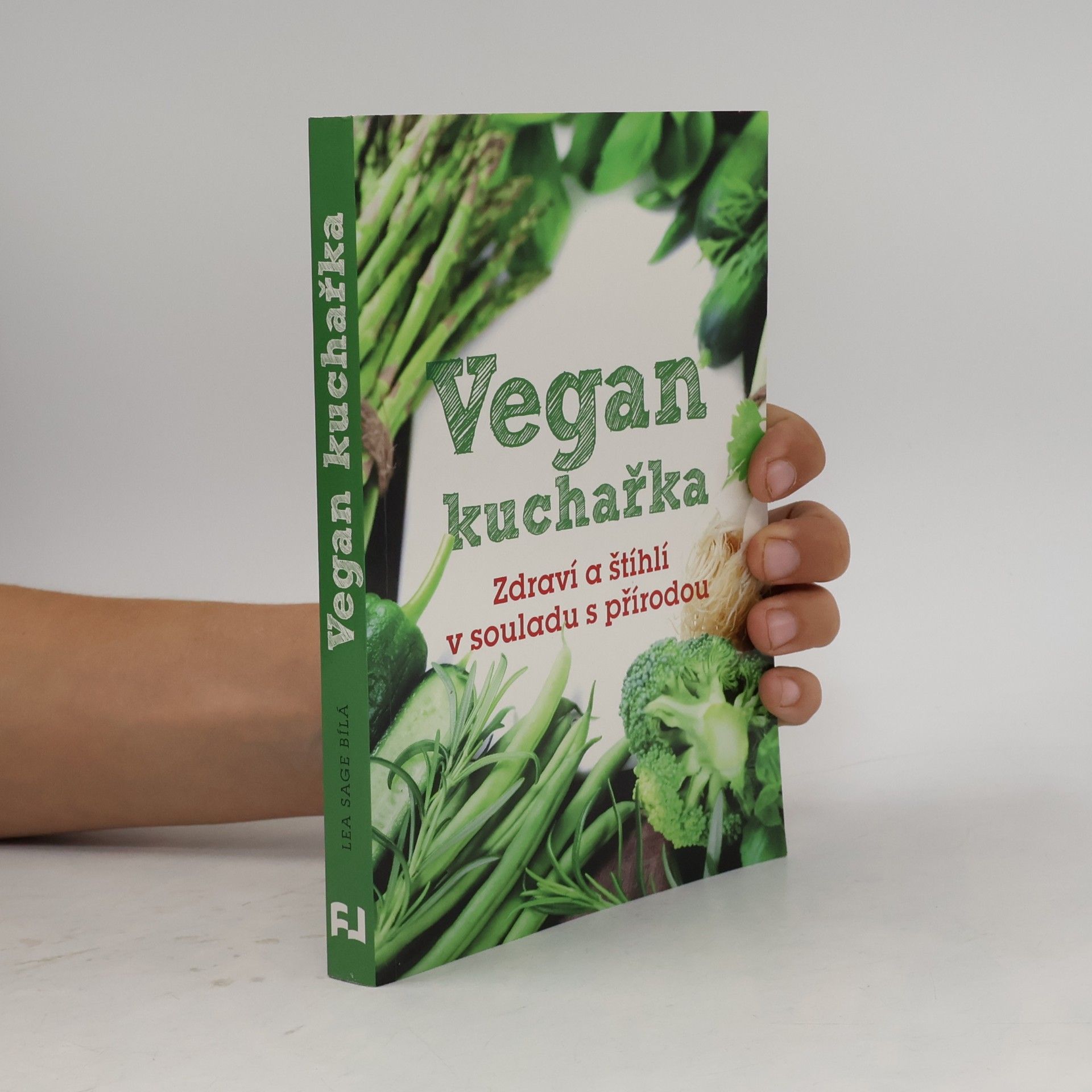 Lea Sage Bílá Vegan kuchařka: Zdraví a štíhlí v souladu s přírodou
