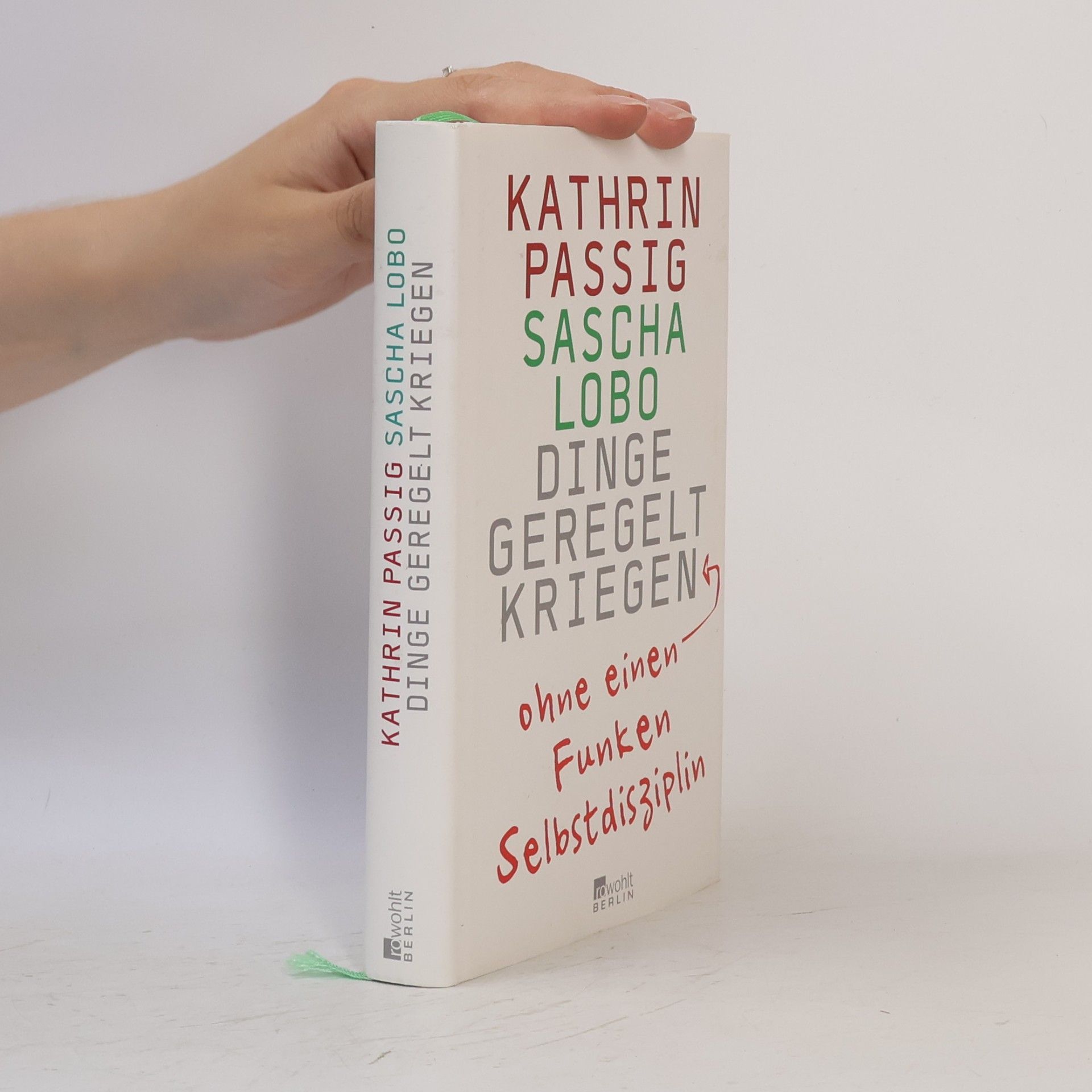 Kathrin Passig Dinge Geregelt Kriegen : ohne einen Funken Selbstdisziplin