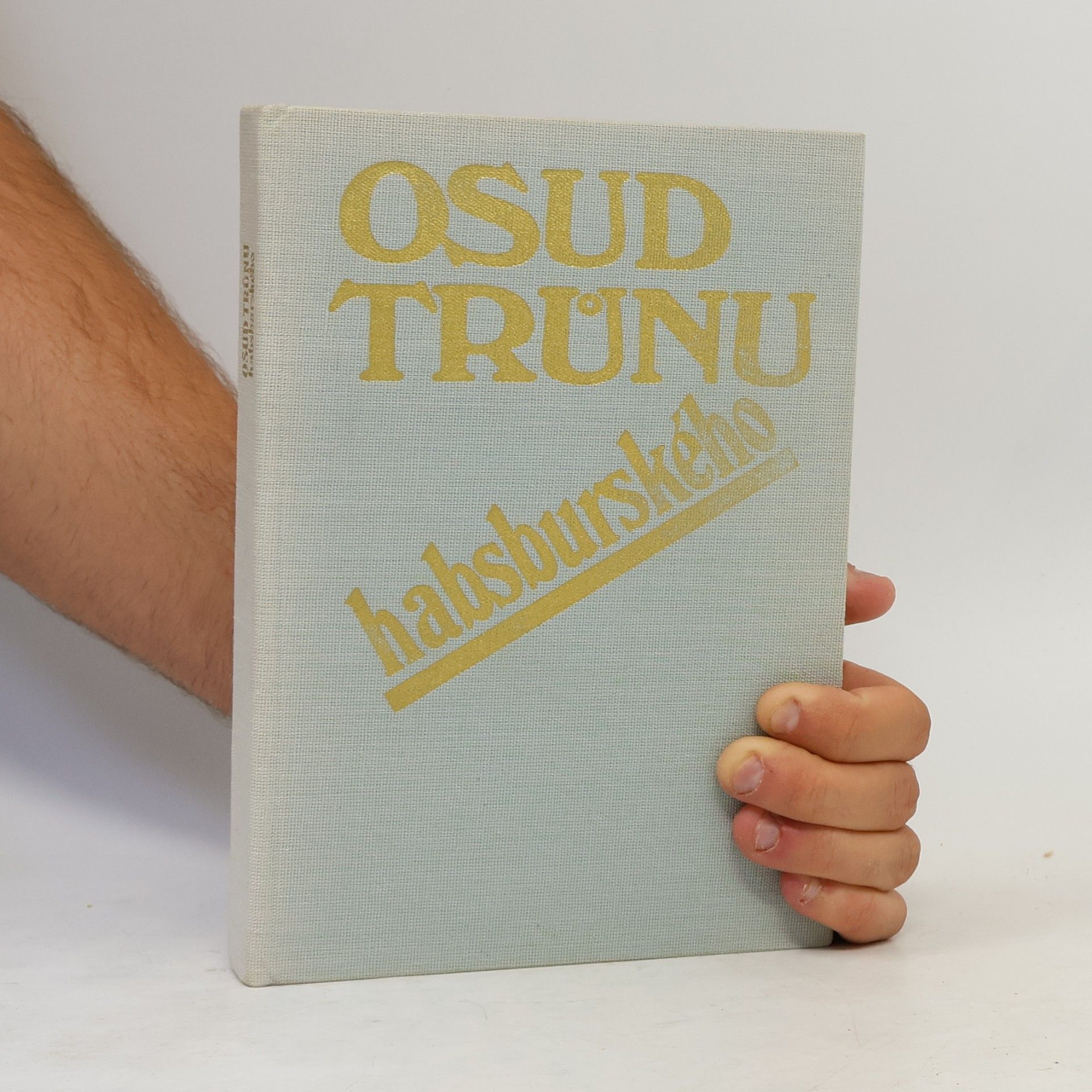 Jan Galandauer Osud trůnu habsburského