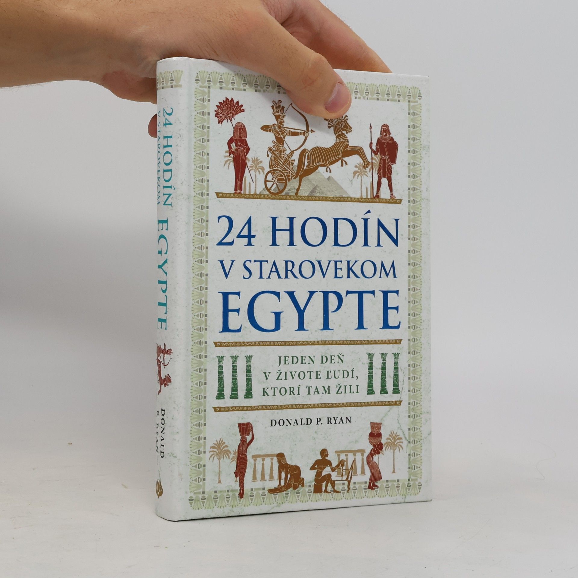 Donald P. Ryan 24 hodín v starovekom Egypte: Jeden deň v živote ľudí, ktorí tam žili