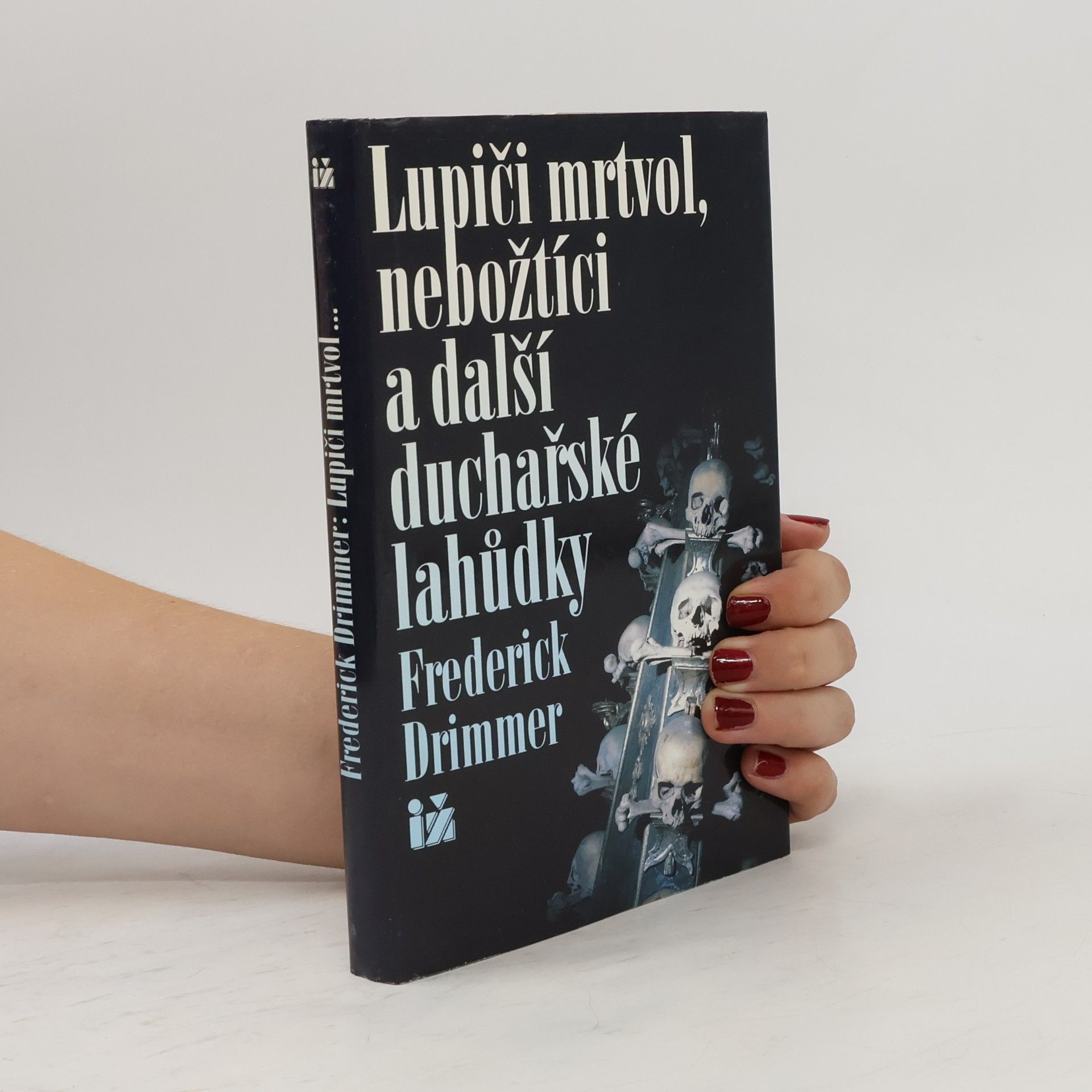 Frederick Drimmer Lupiči mrtvol, nebožtíci a další duchařské lahůdky