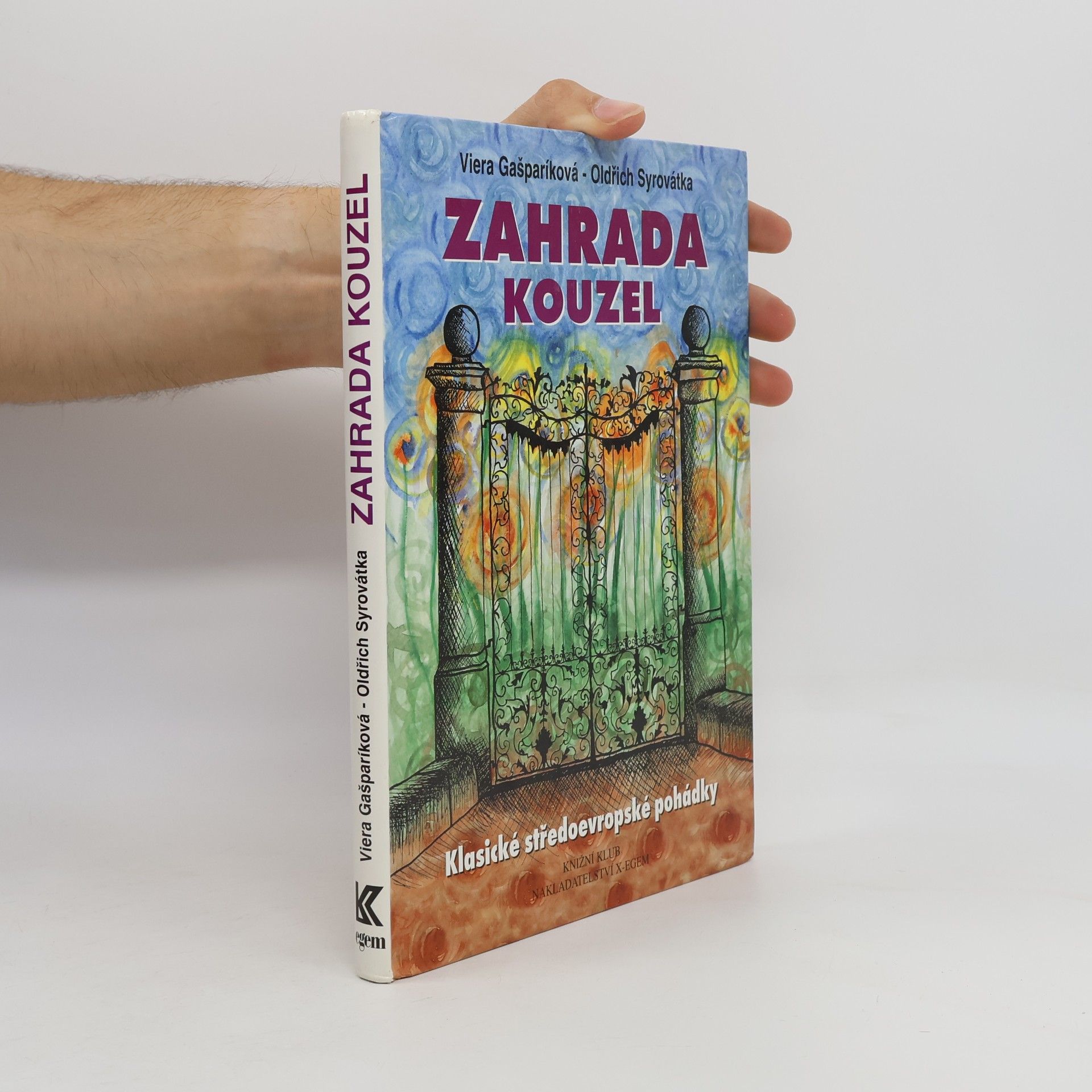 Oldřich Syrovátka Zahrada kouzel. Klasické středoevropské pohádky