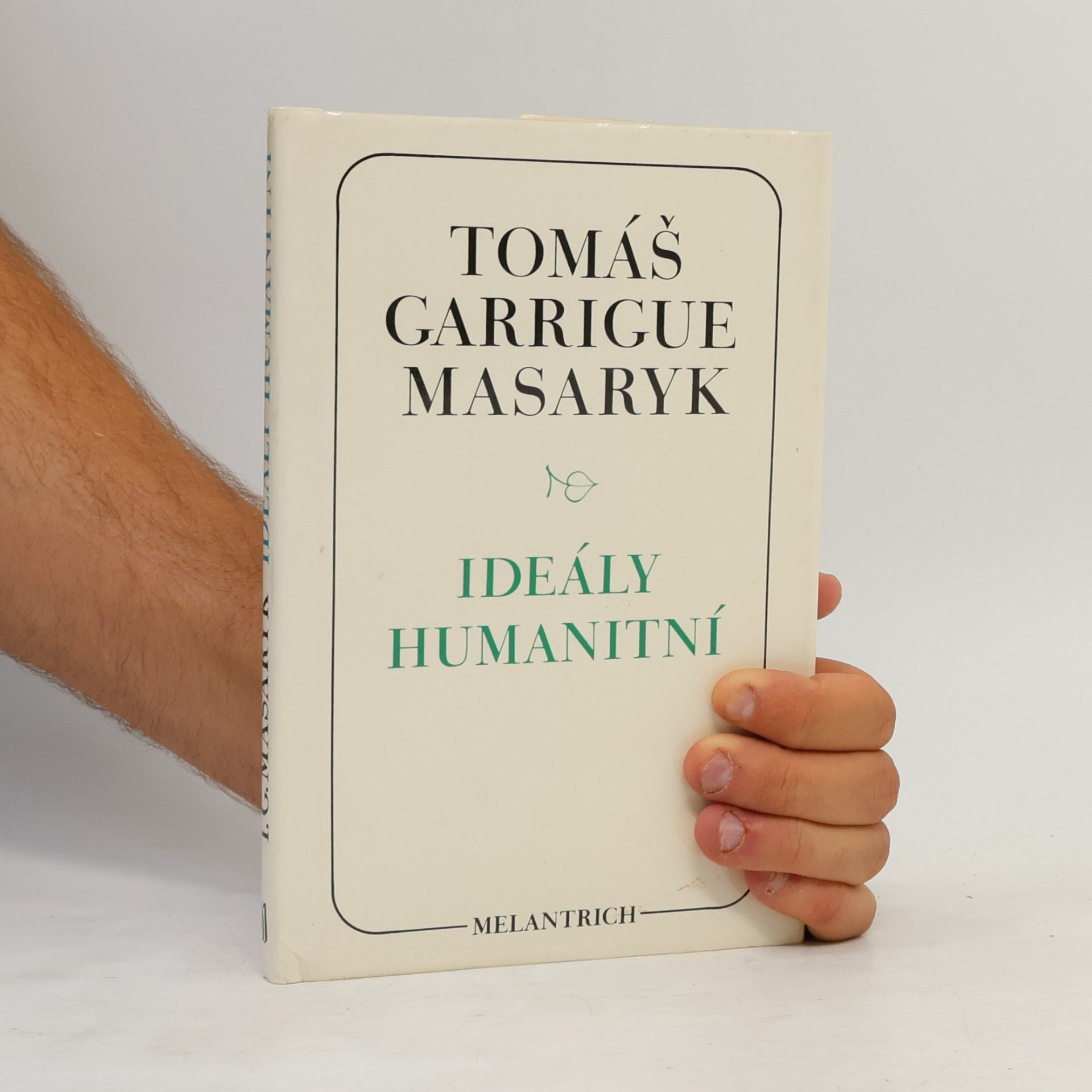 Tomáš Garrigue Masaryk Ideály humanitní