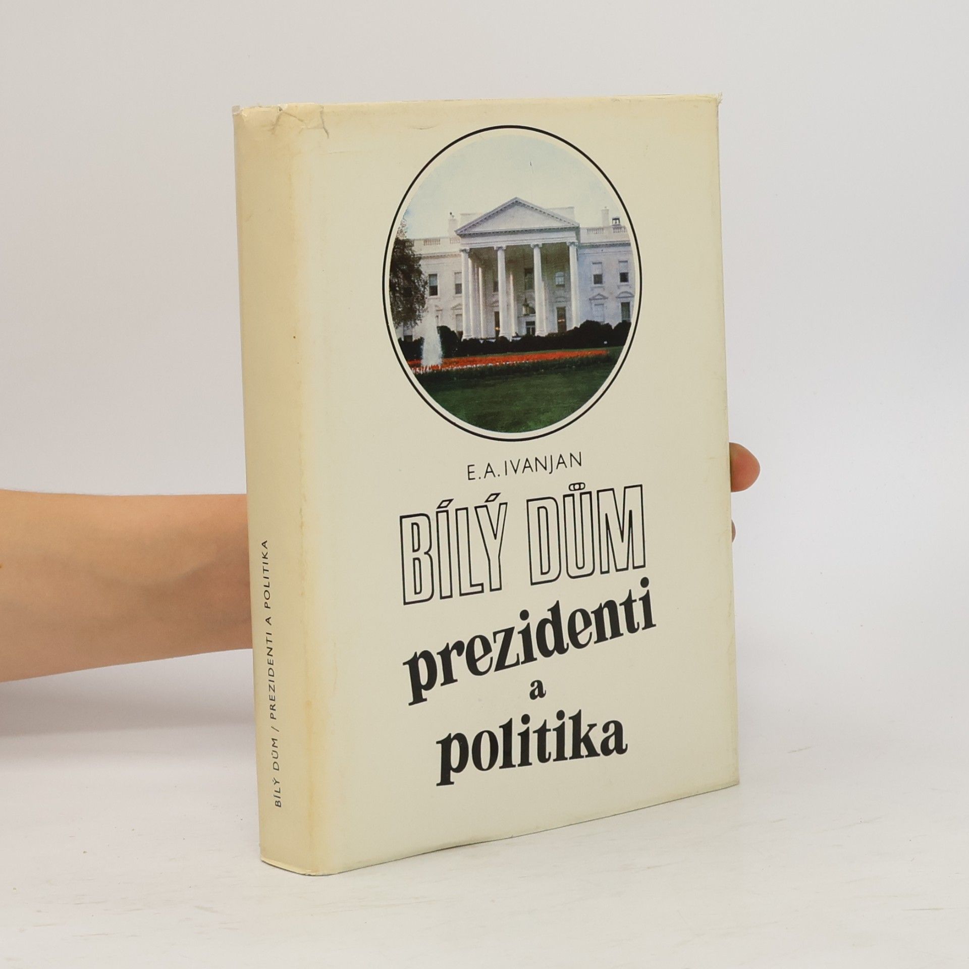 Èduard Aleksandrovič Ivanjan Bílý dům. Prezidenti a politika