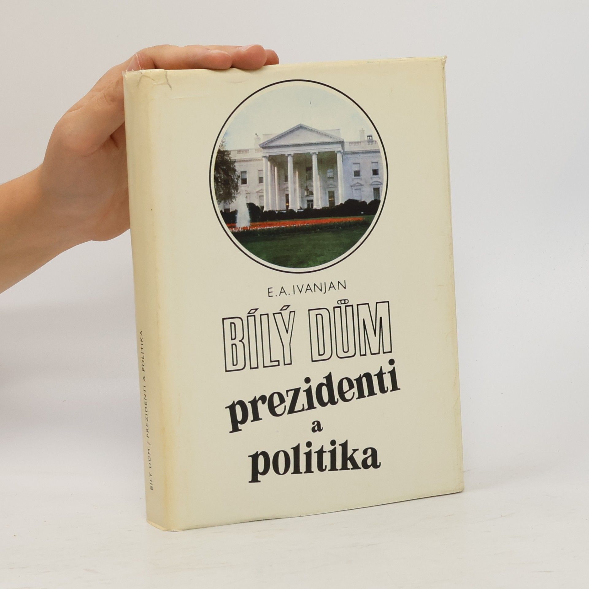 Èduard Aleksandrovič Ivanjan Bílý dům. Prezidenti a politika