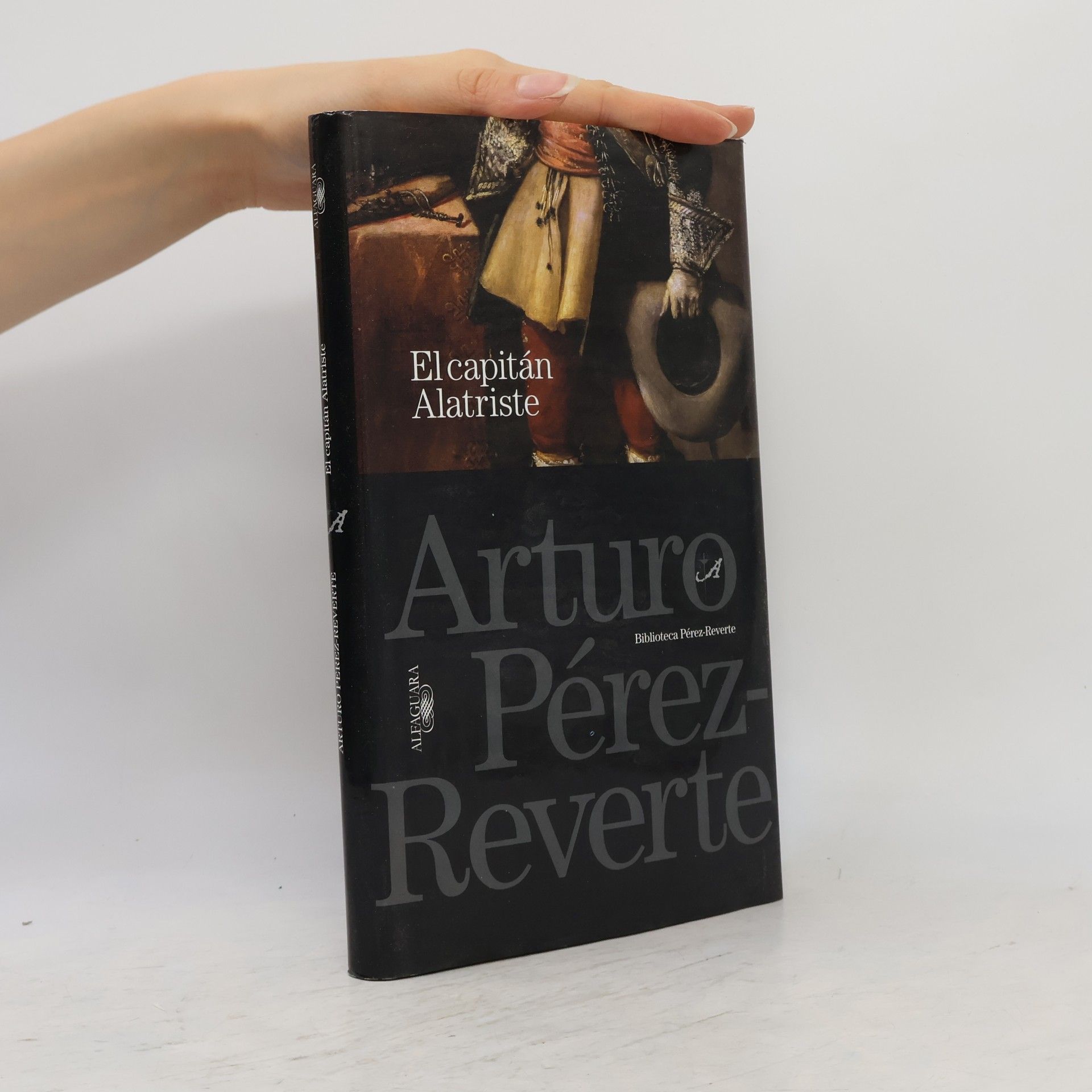 Arturo Pérez-Reverte Biblioteca Pérez-Reverte: El capitán Alatriste