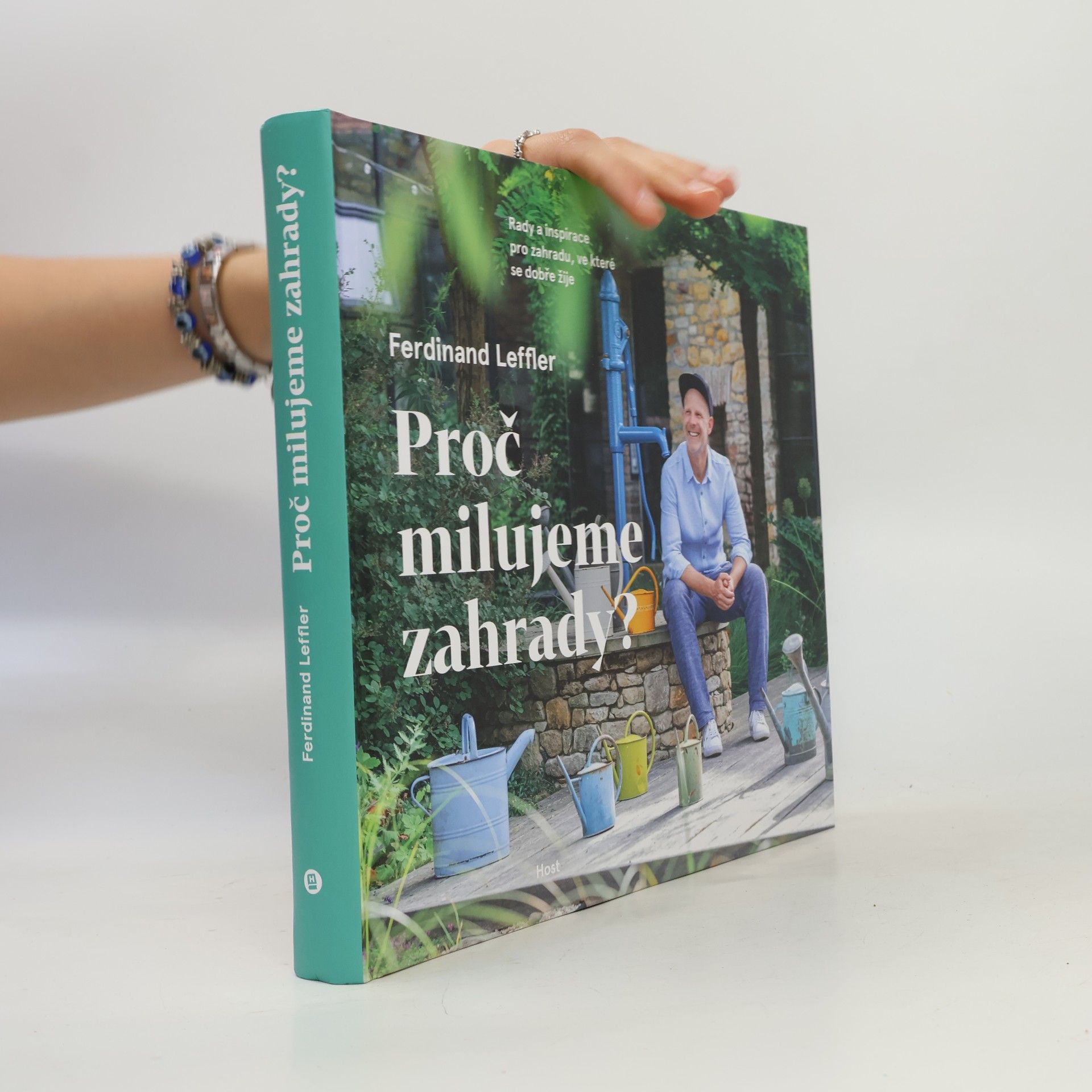 Ferdinand Leffler Proč milujeme zahrady? : rady a inspirace pro zahradu, ve které se dobře žije