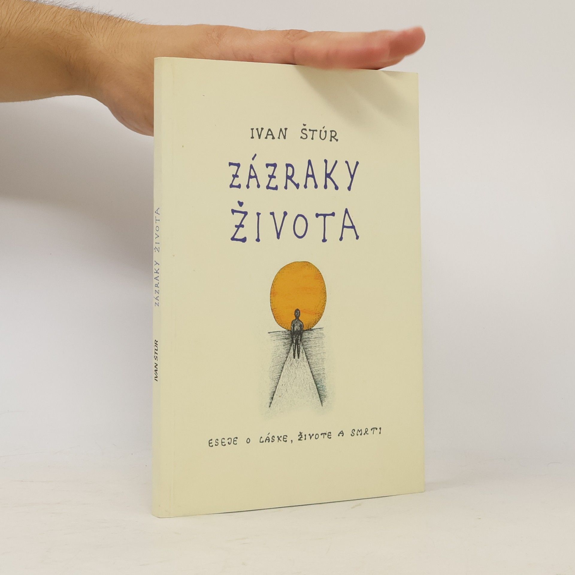 Ivan Štúr Zázraky života : eseje o láske, živote a smrti