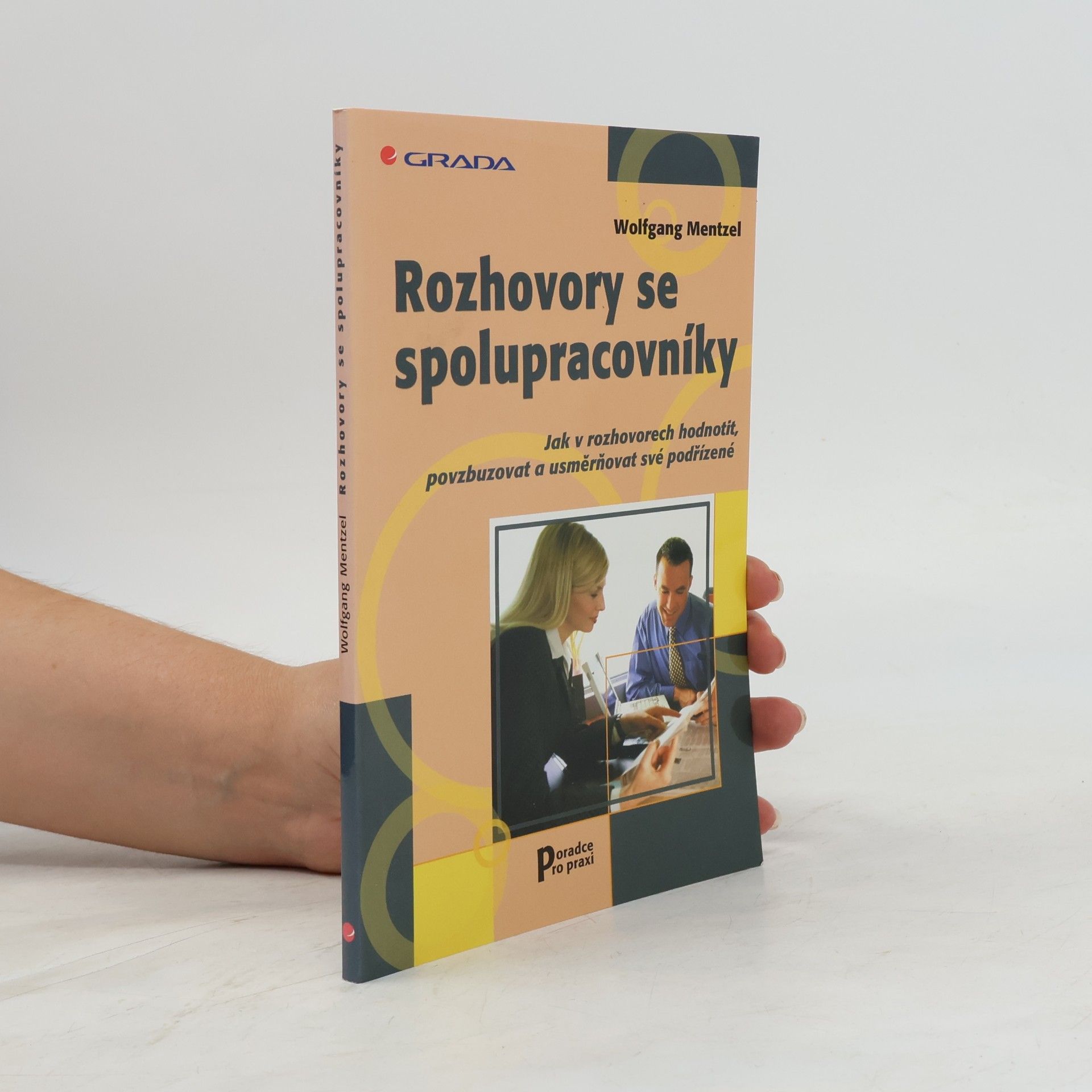 Wolfgang Mentzel Rozhovory se spolupracovníky: Jak v rozhovorech hodnotit, povzbuzovat a usměrňovat své podřízené