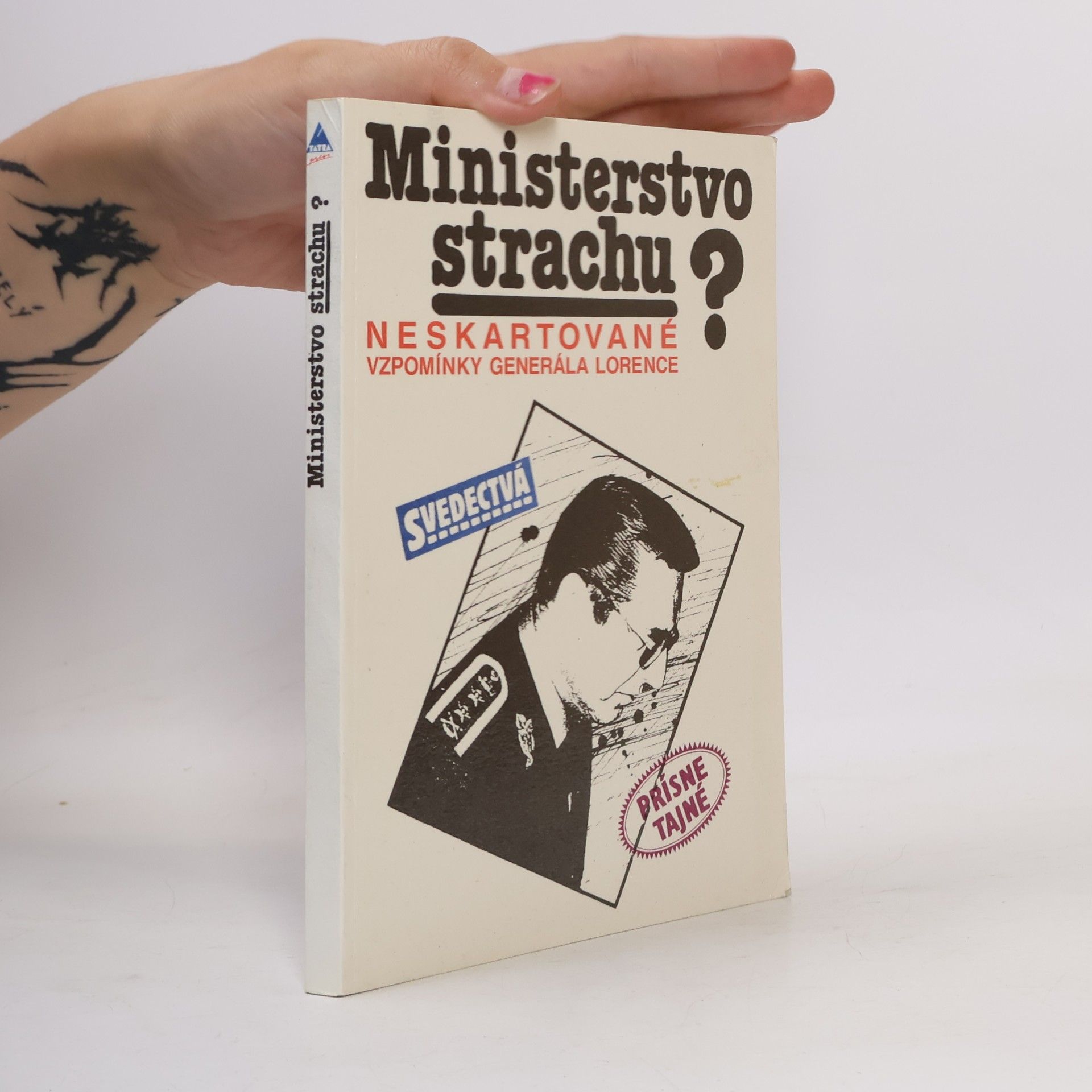 Alojz Lorenc Ministerstvo strachu? Neskartované vzpomínky generála Lorence