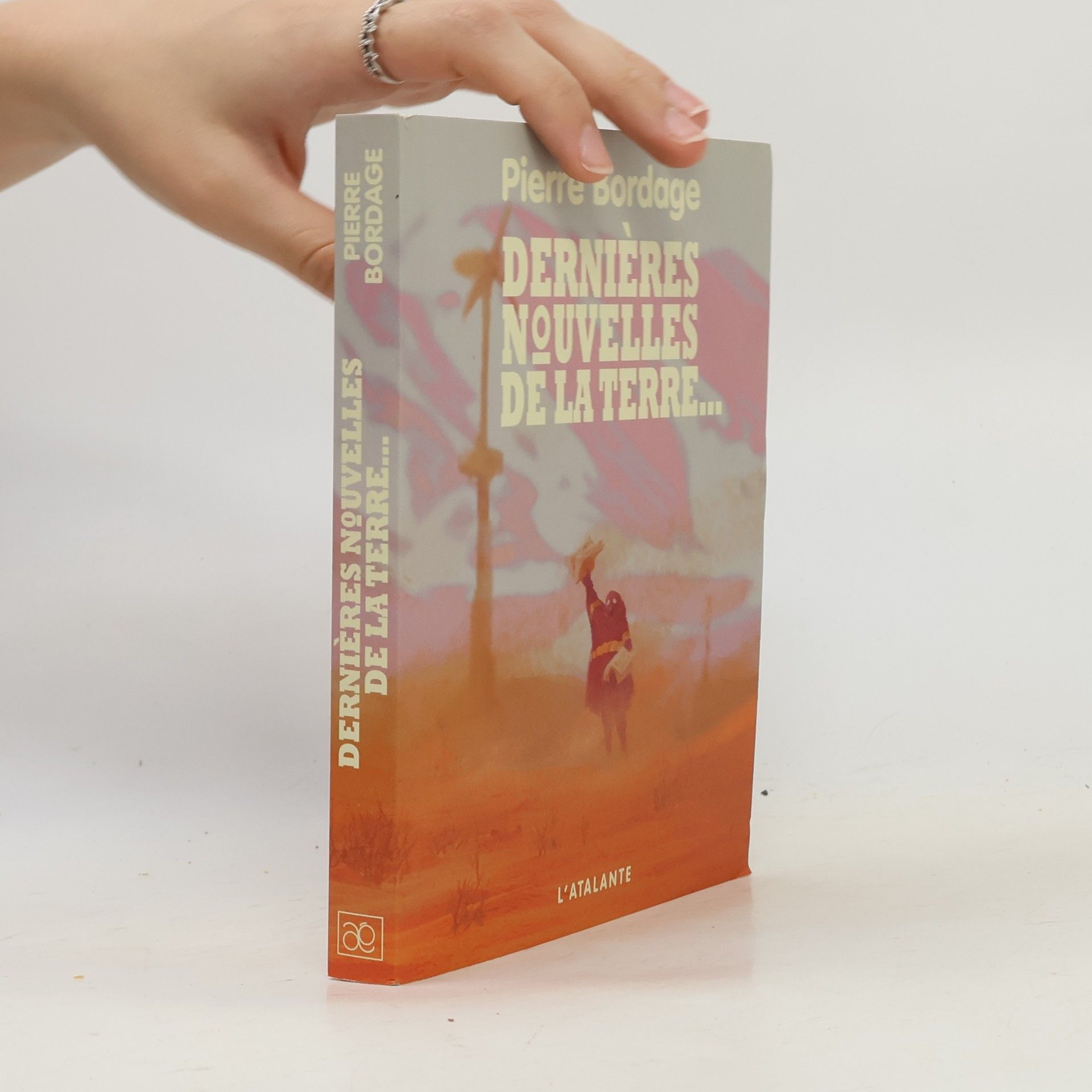 Pierre Bordage Dernières nouvelles de la terre...