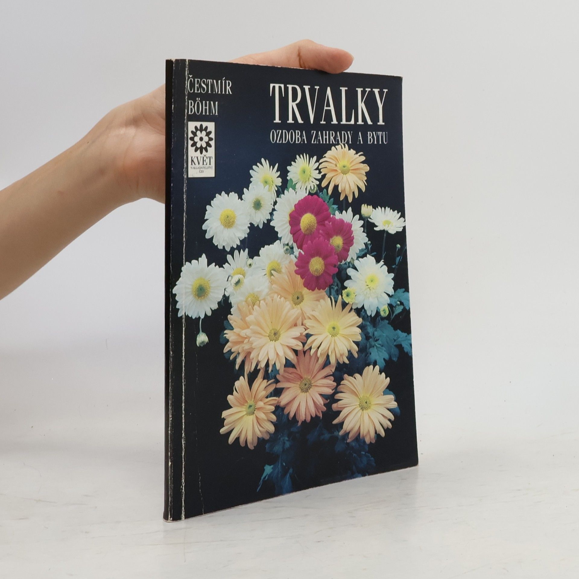 Cestmír Böhm Trvalky. Ozdoba zahrady a bytu.