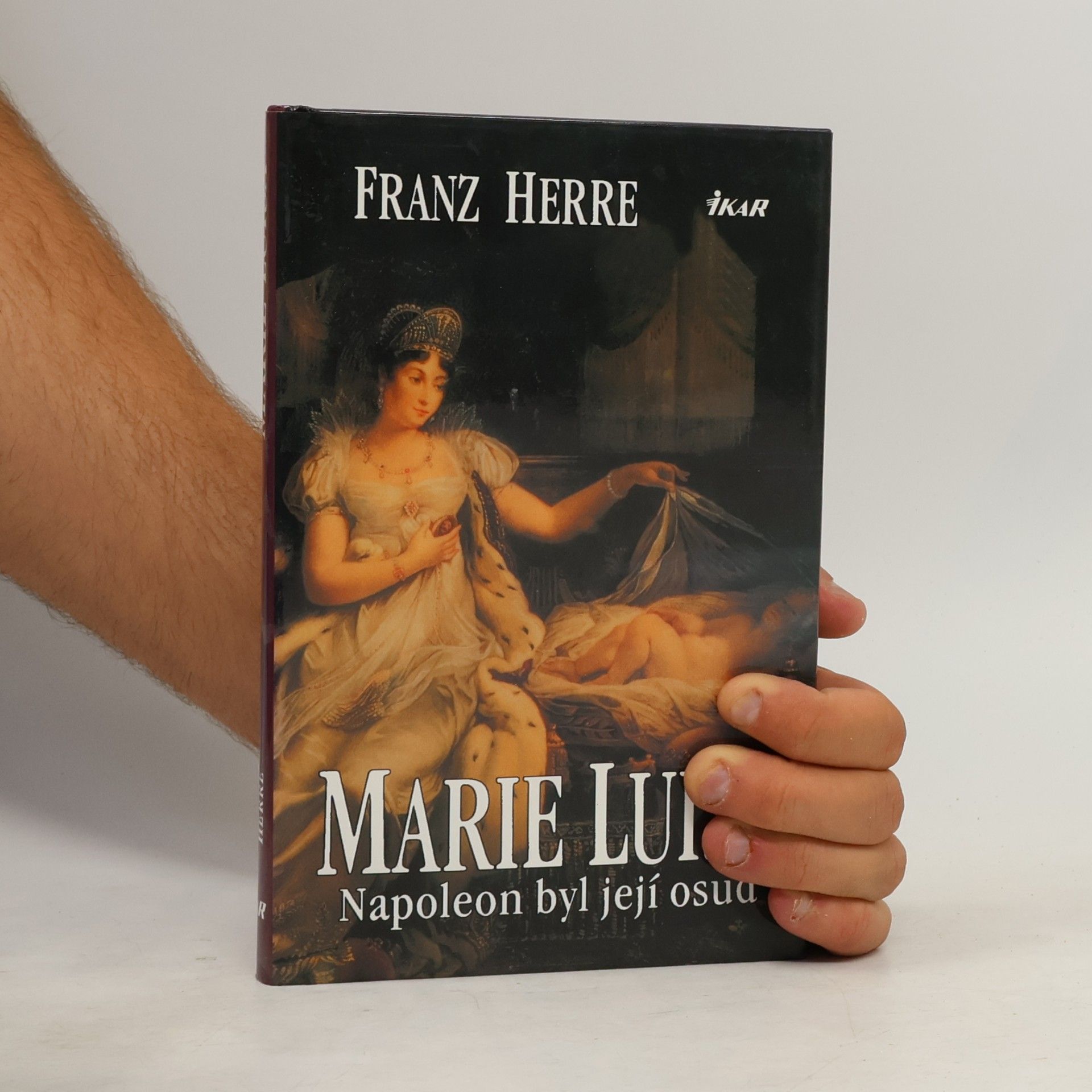 Franz Herre Marie Luisa. Napoleon byl její osud