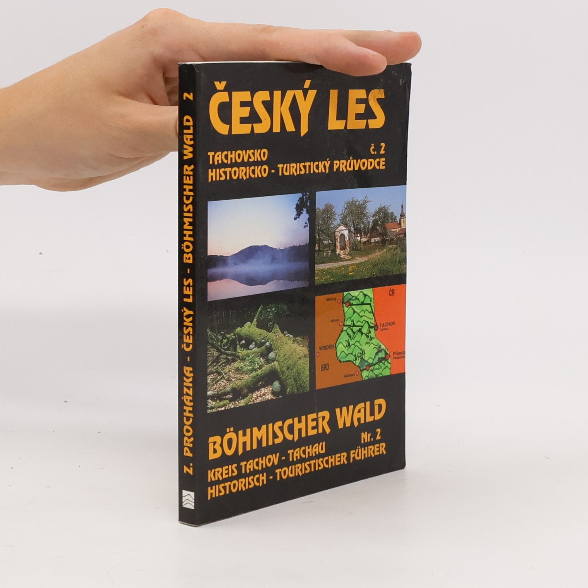 Zdeněk Procházka Český les - Tachovsko. Böhmischer Wald-Kreis Tachau. Historicko-turistický průvodce č. 2