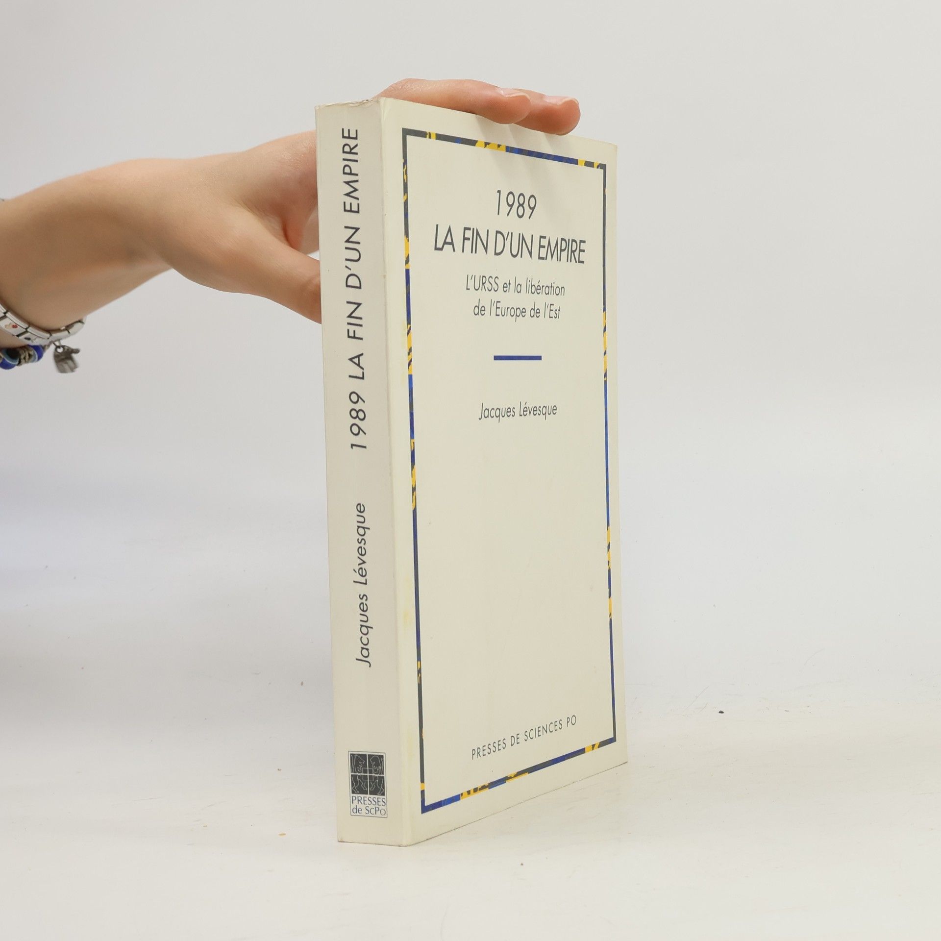Jacques Lévesque 1989 la fin d'un empire. L'URSS et la libération de l'Europe de l'Est