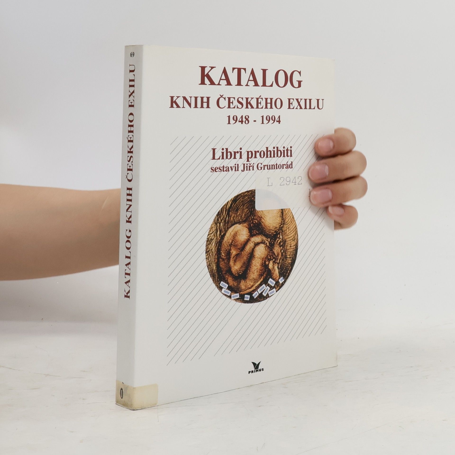Jiří Gruntorád Katalog knih českého exilu 1948-1994 : libri prohibiti