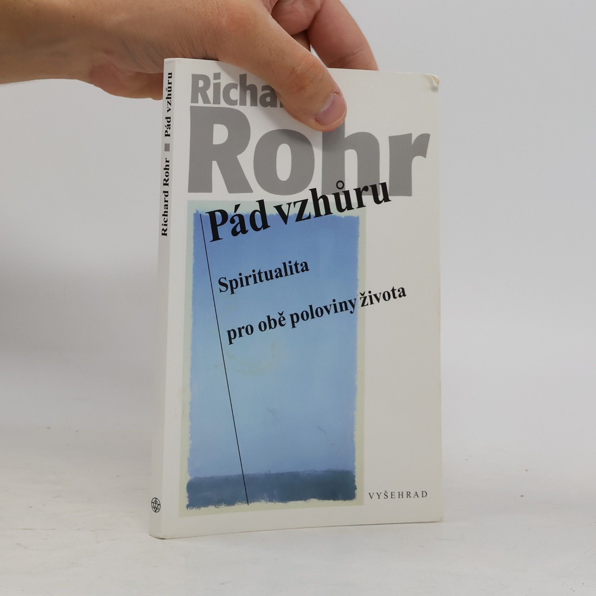 Richard Rohr Pád vzhůru: Spiritualita pro obě poloviny života