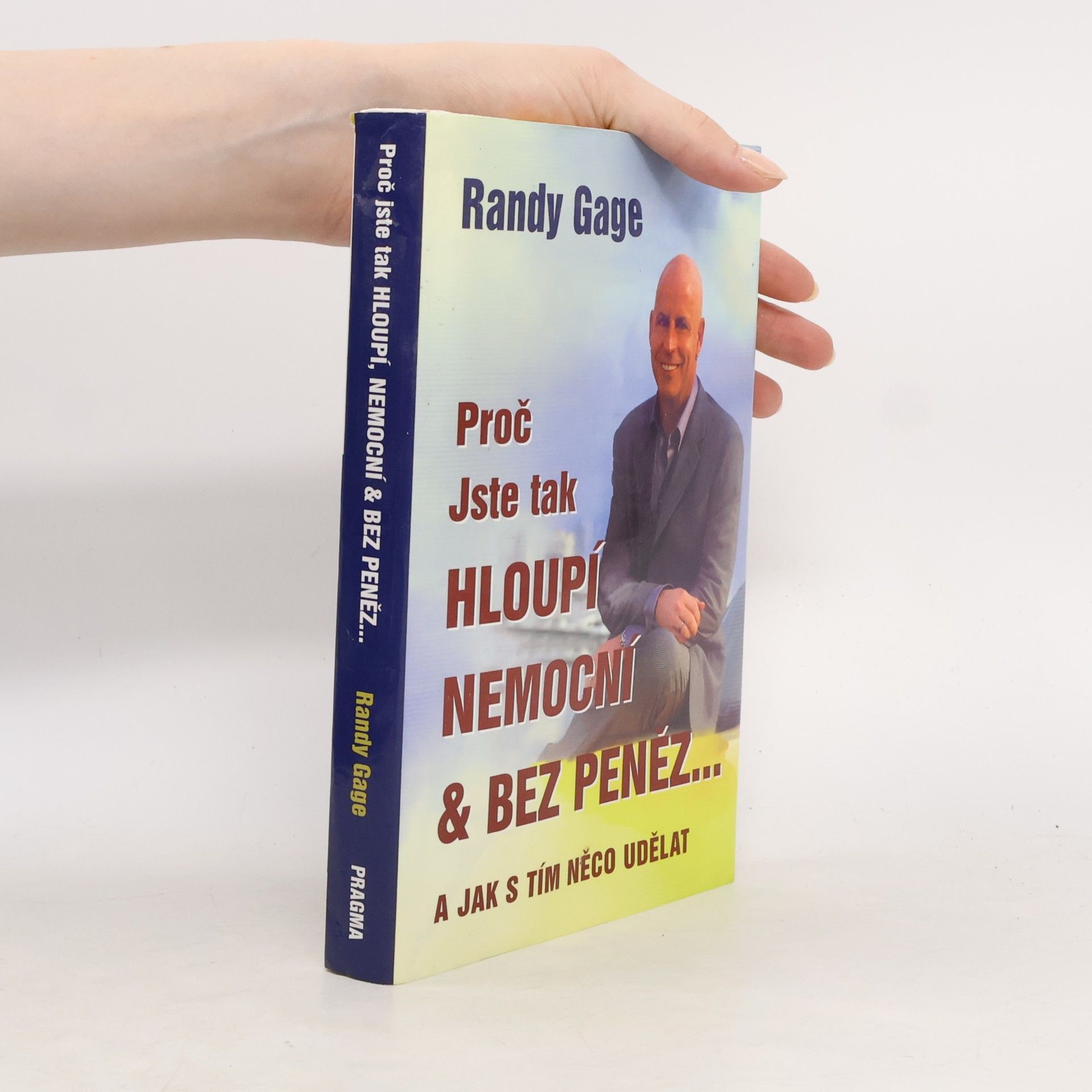 Randy Gage Proč jste tak hloupí, nemocní & bez peněz - a jak s tím něco udělat