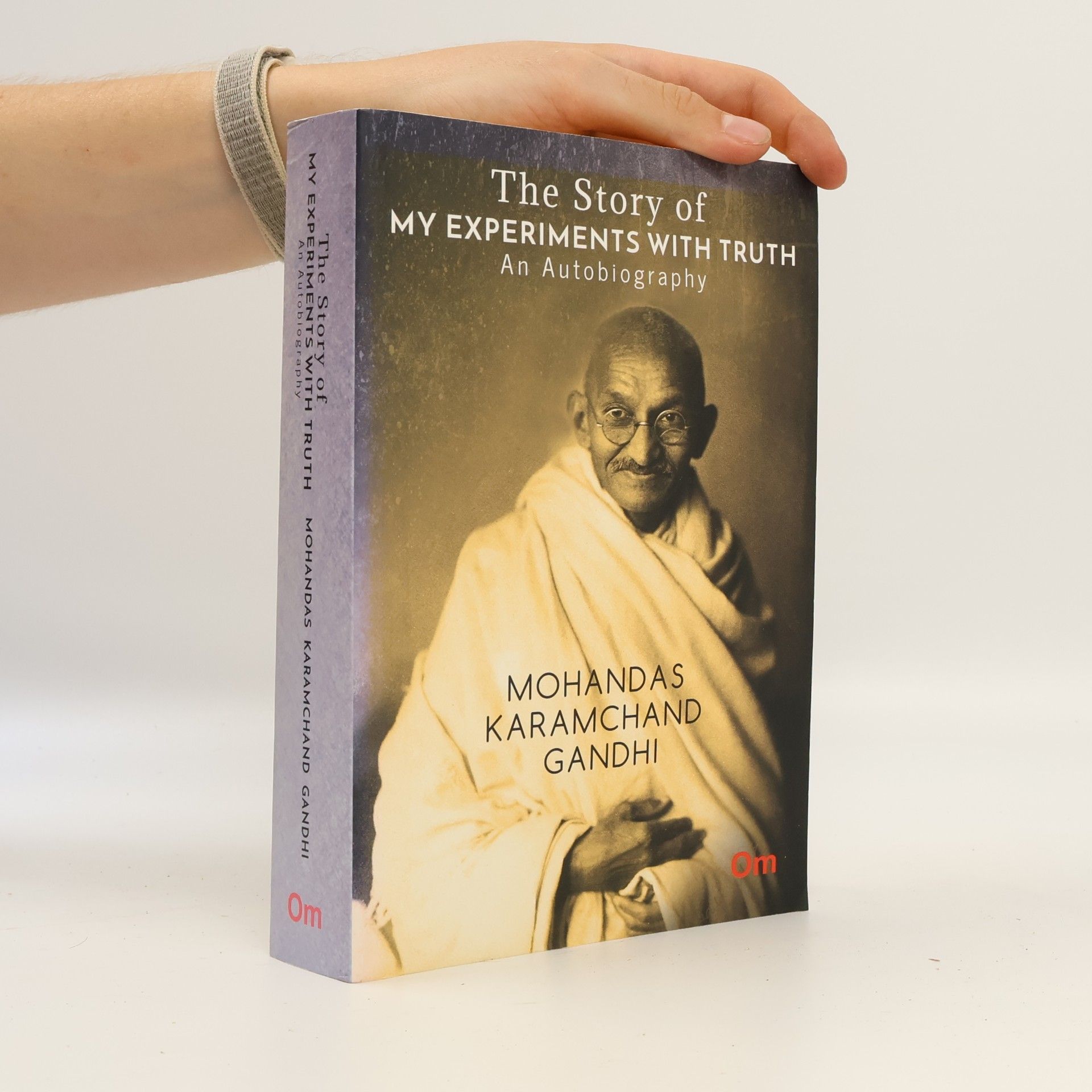 Mahátma Gándhí The Story of My Experiments with Truth