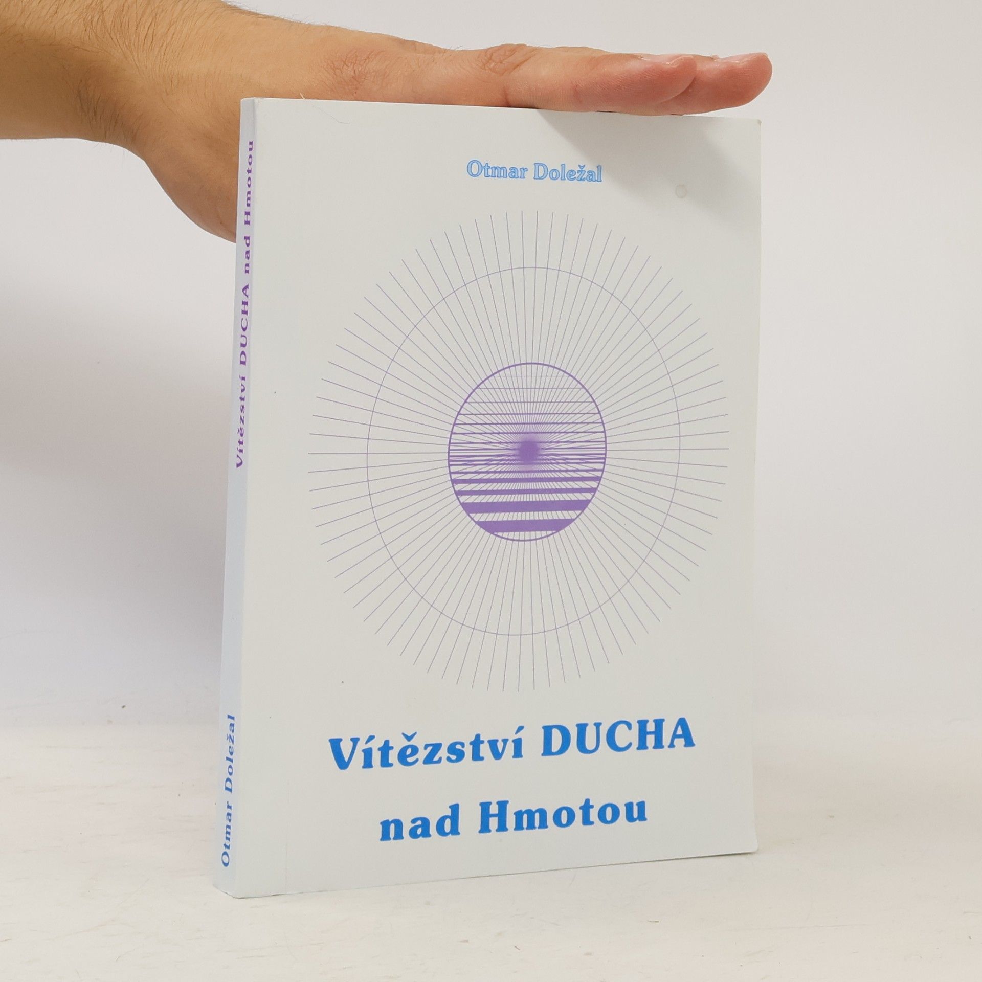 Otmar Doležal Vítězství DUCHA nad Hmotou