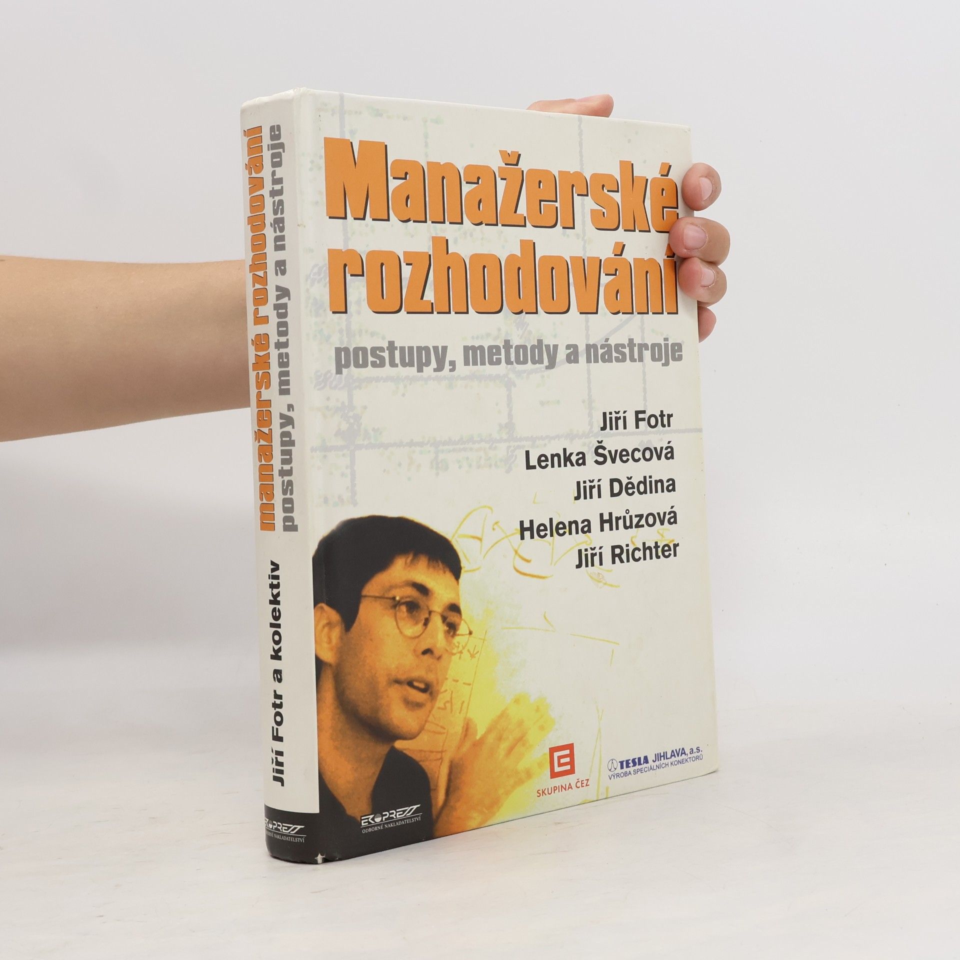 Jiří Fotr Manažerské rozhodování. Postupy, metody a nástroje