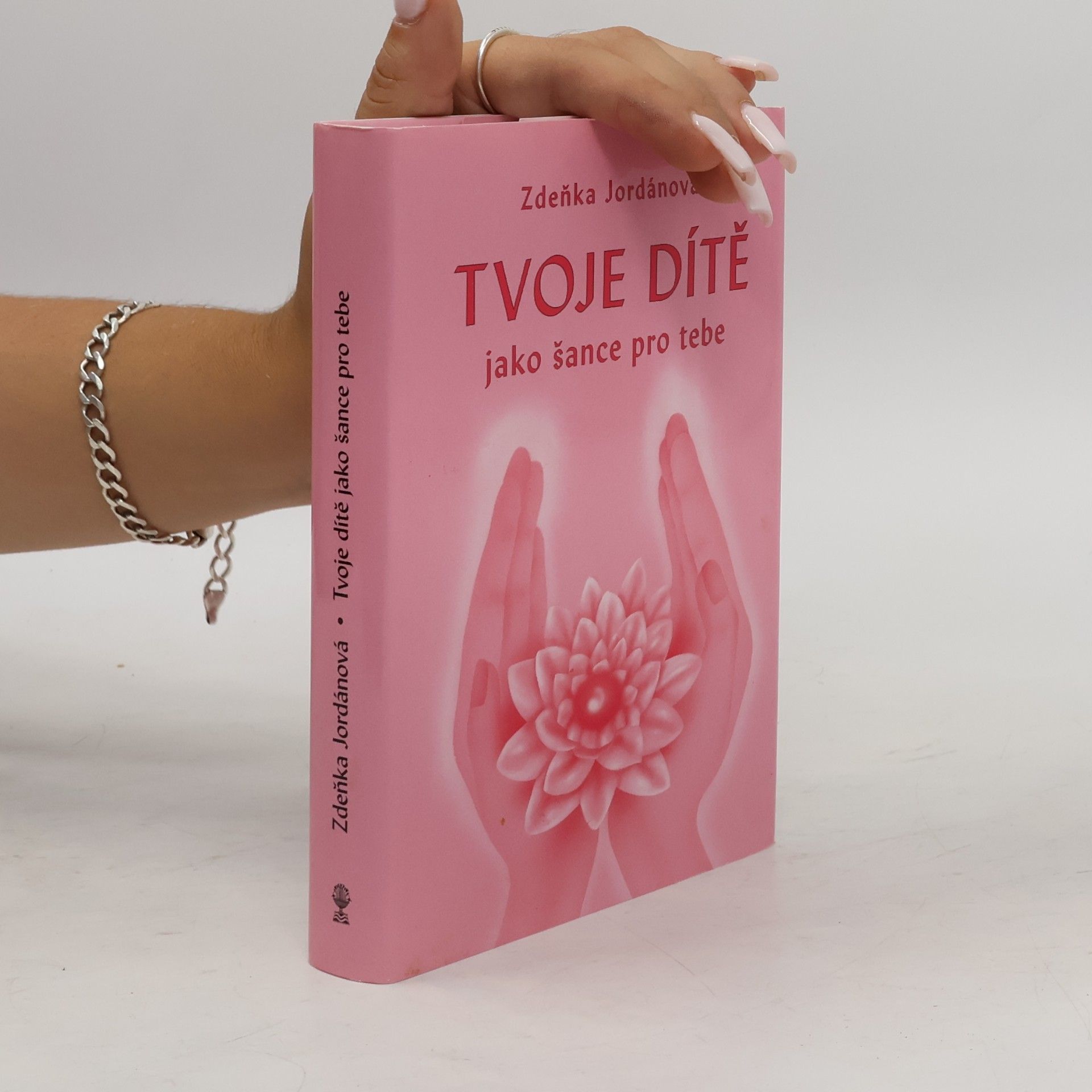 Jordánová Zdeňka Tvoje dítě jako šance pro tebe