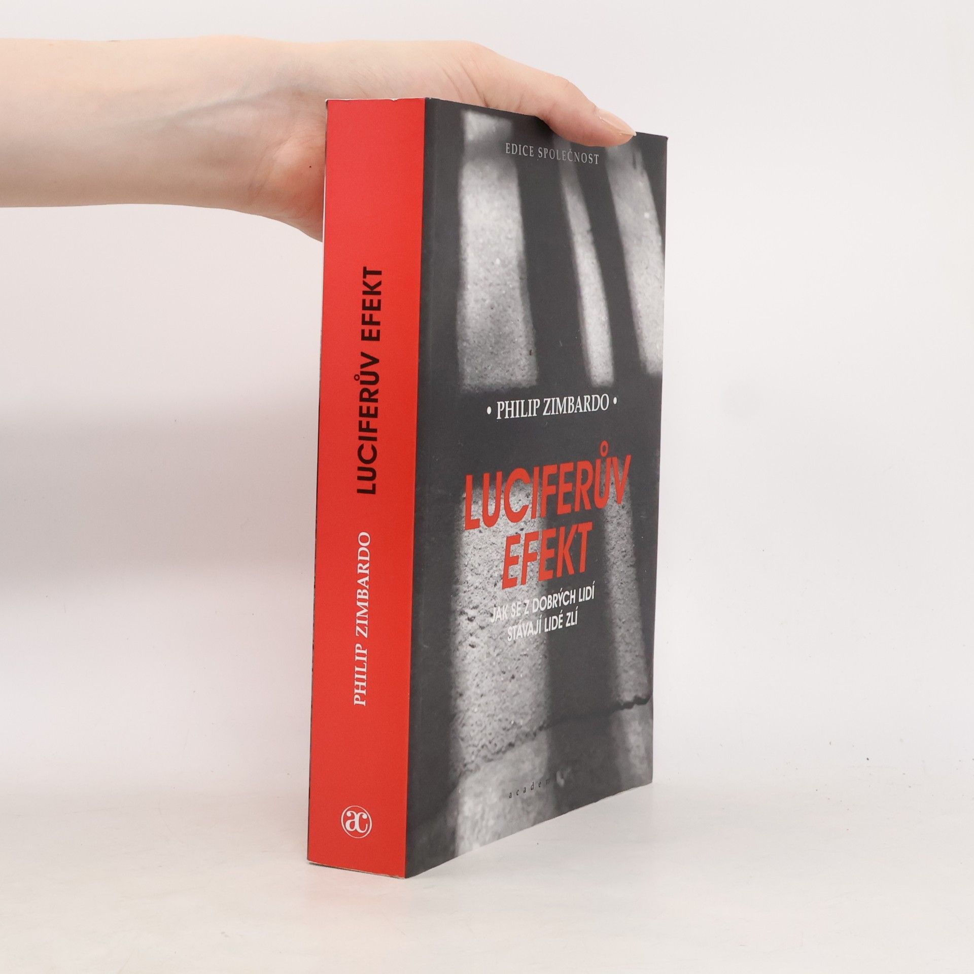 Philip Zimbardo Luciferův efekt : jak se z dobrých lidí stávají lidé zlí