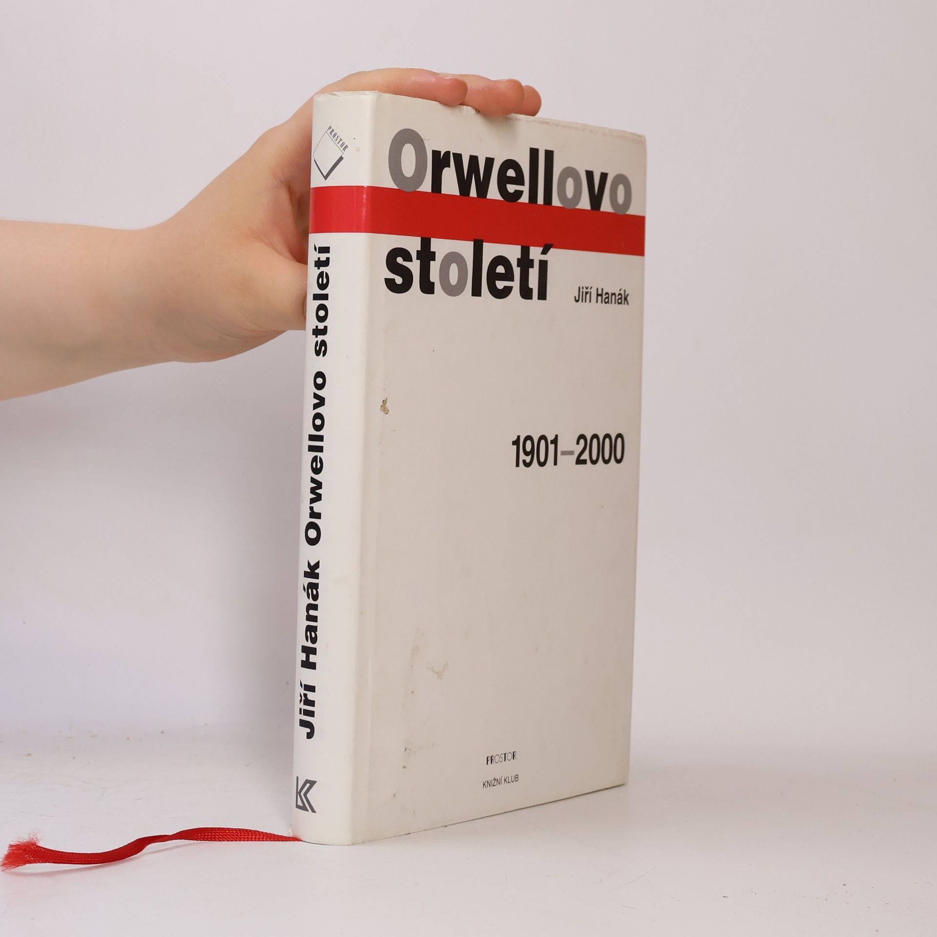 Jiří Hanák Orwellovo století. 1901-2000
