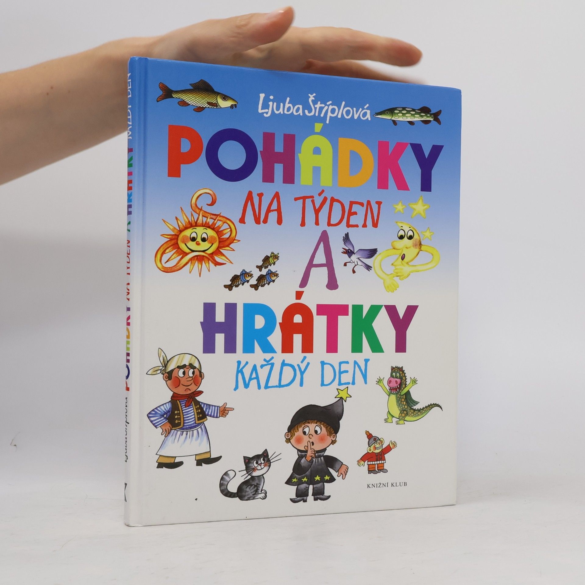 Ljuba Štíplová Pohádky na týden a hrátky každý den
