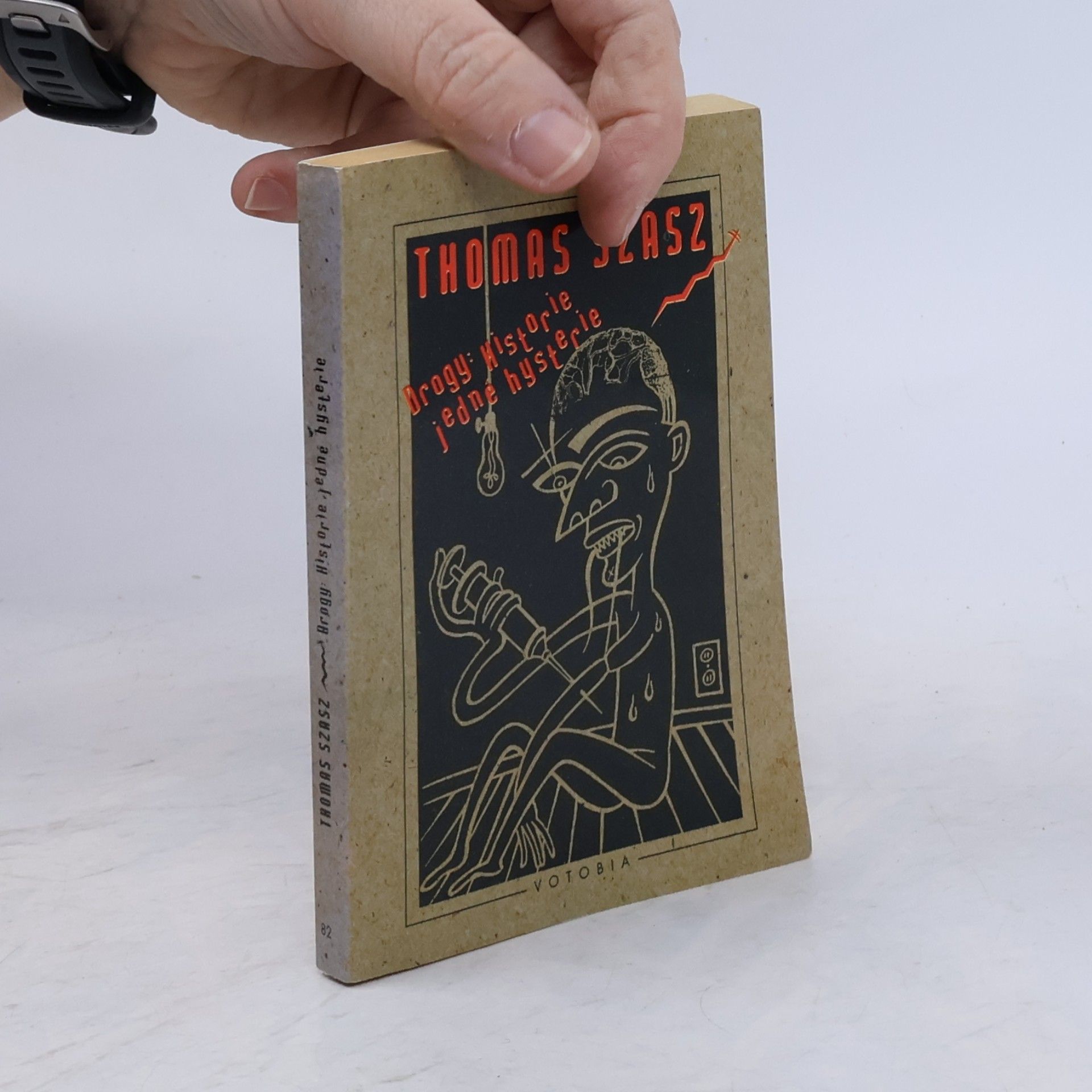 Thomas Szasz Drogy. Historie jedné hysterie