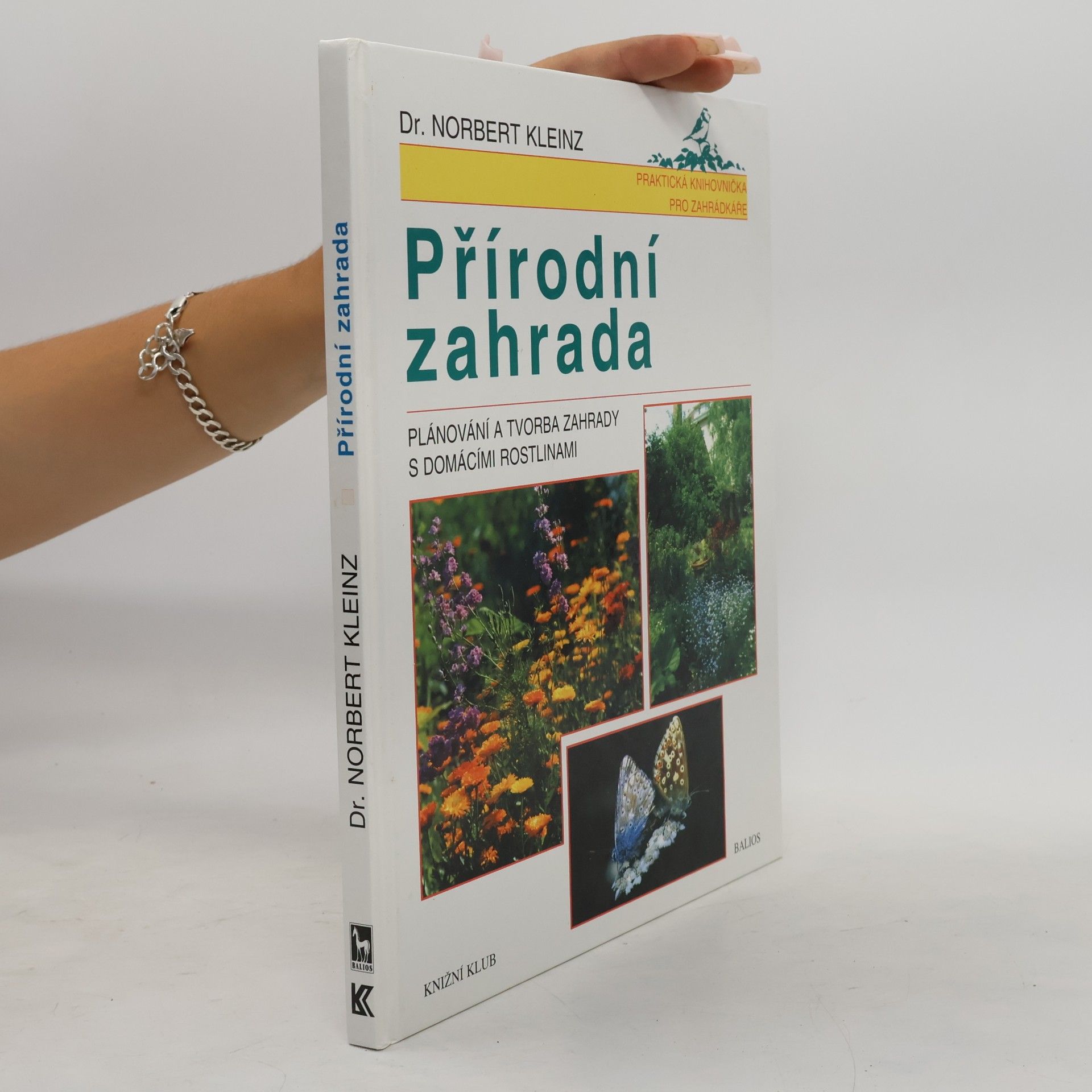 Norbert Kleinz Přírodní zahrada. Plánování a tvorba zahrady s domácími rostlinami