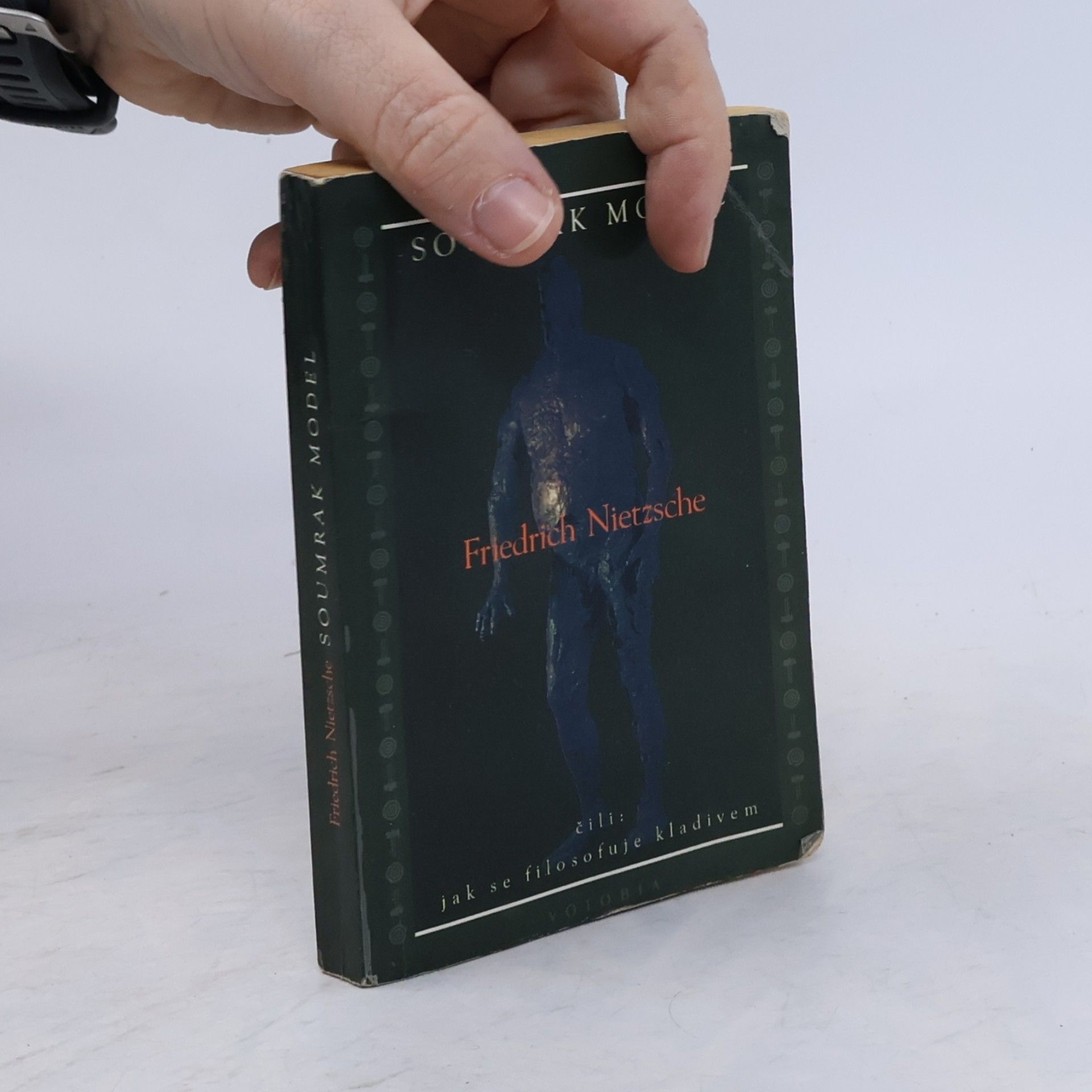 Friedrich Nietzsche Soumrak model, čili, Jak se filosofuje kladivem
