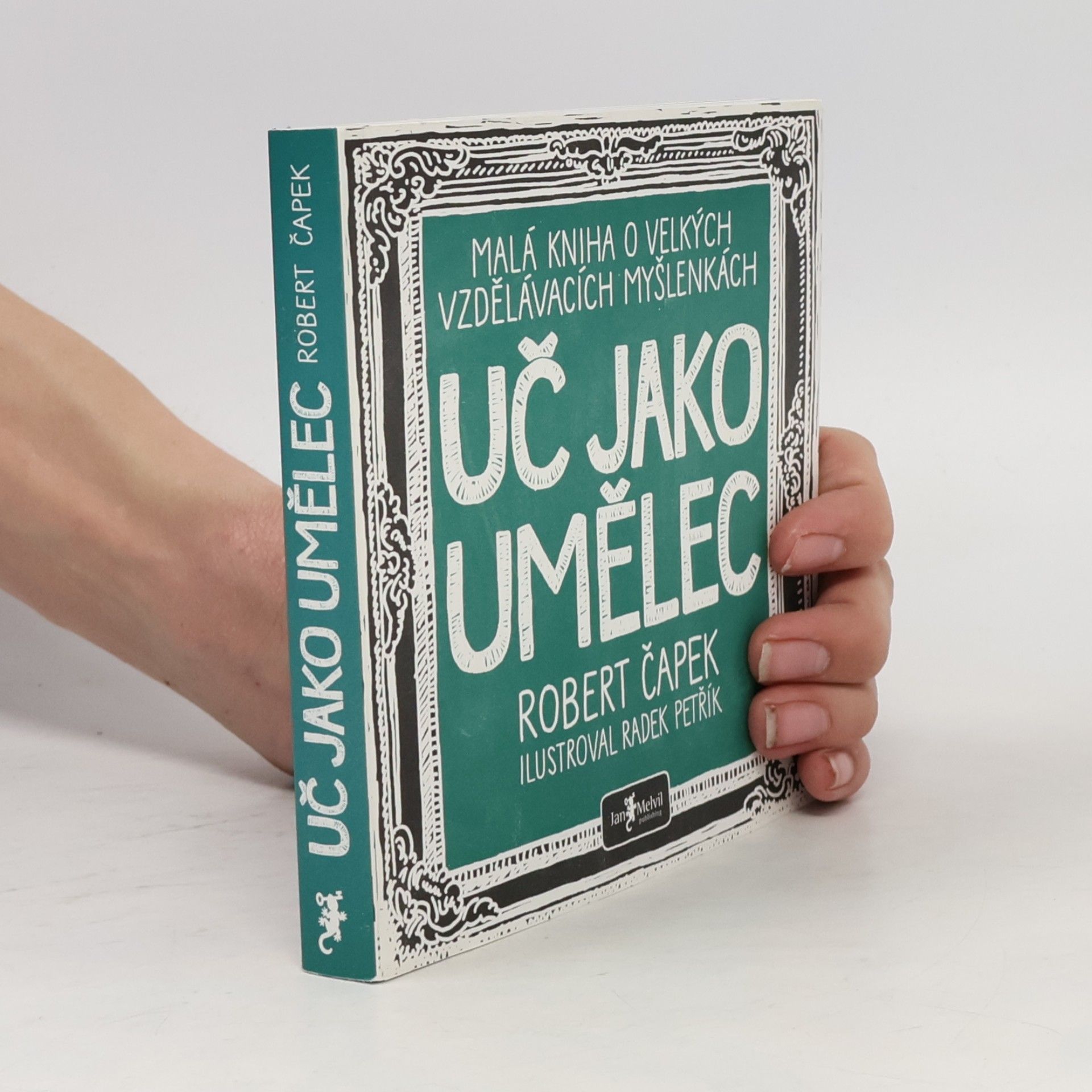 Radek Petřík Uč jako umělec. Malá kniha o velkých vzdělávacích myšlenkách