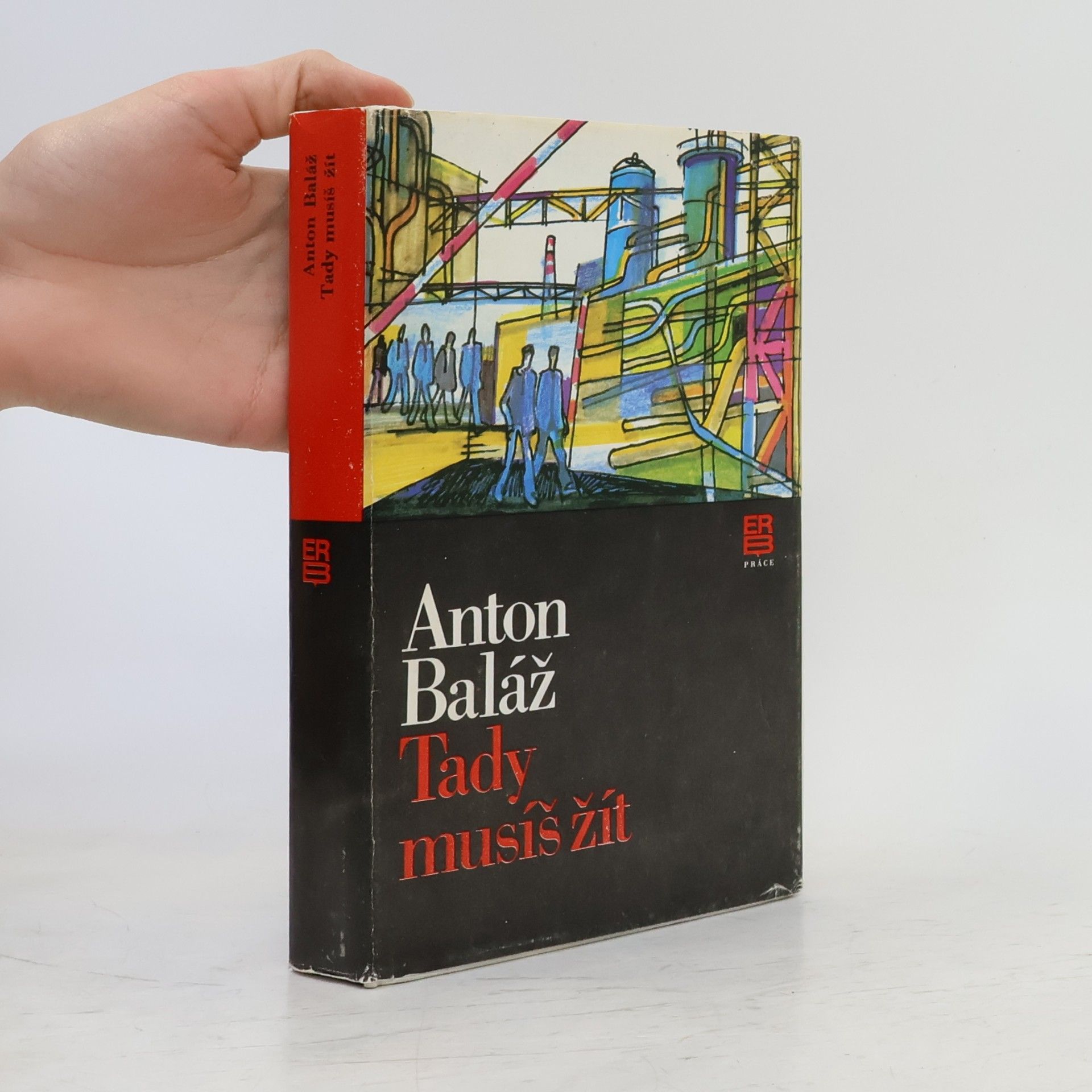 Anton Baláž Tady musíš žít