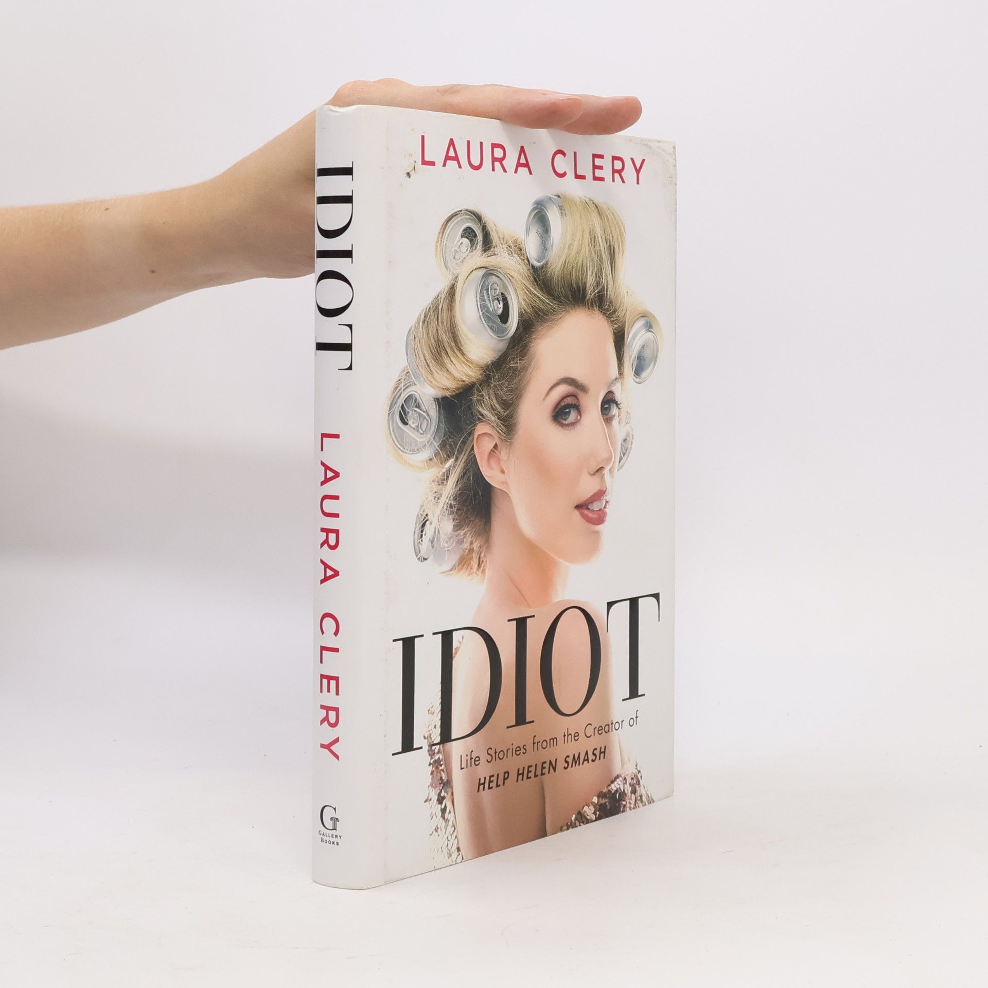 Clery Laura Idiot : life stories from the creator of Help Helen Smash
