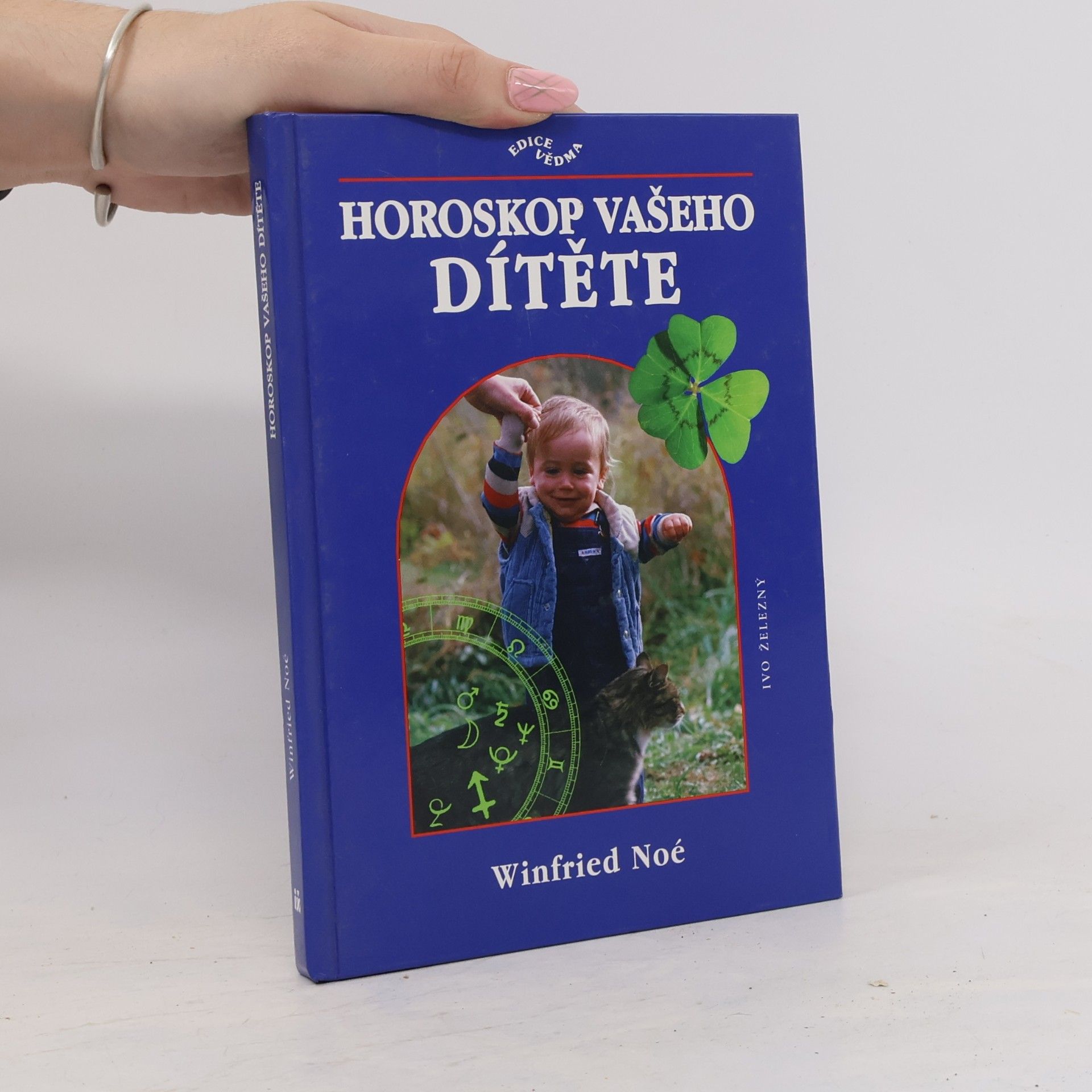 Winfried Noé Horoskop vašeho dítěte, aneb, Co v něm ve skutečnosti je