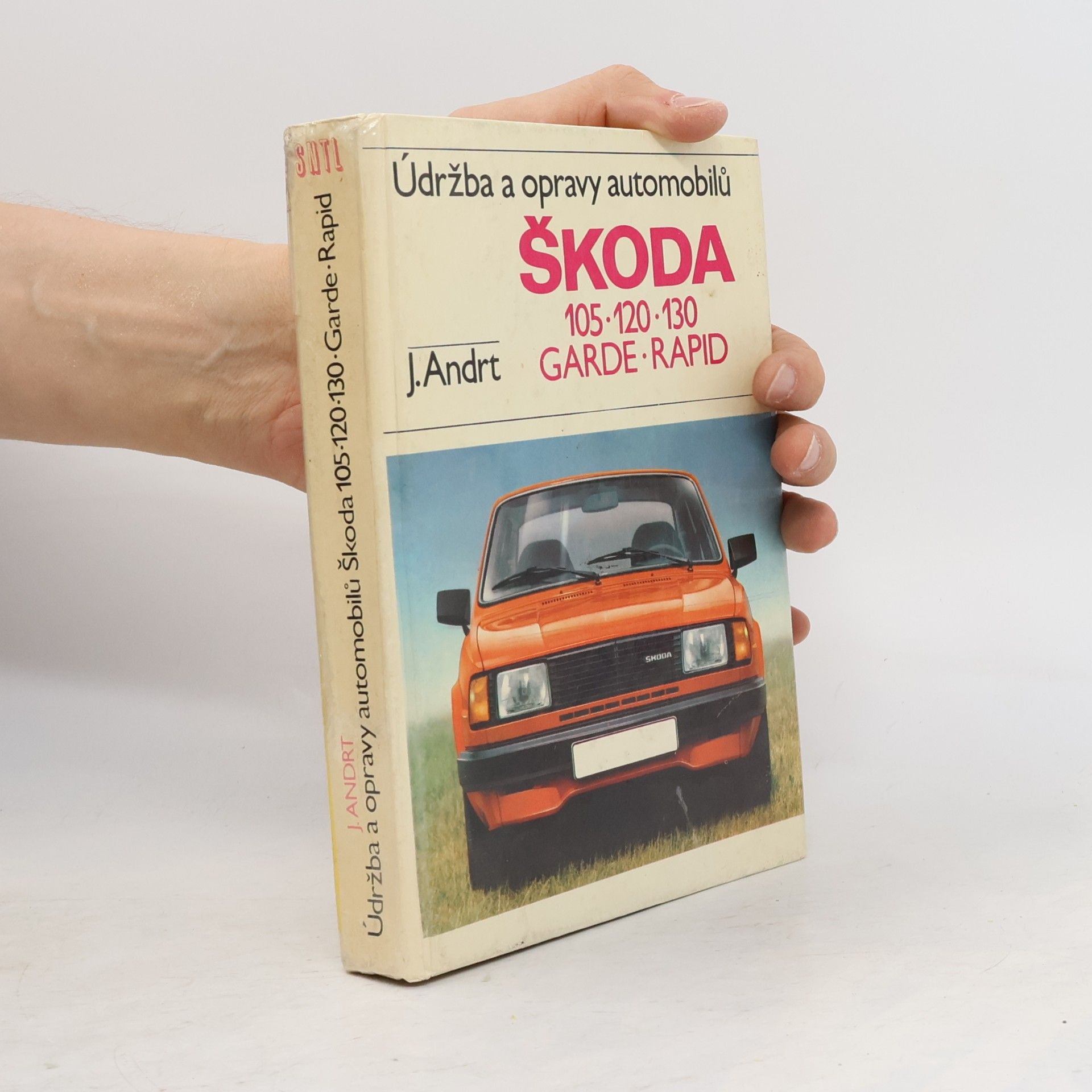 Jaroslav Andrt Údržba a opravy automobilů Škoda 105, 120, 130, Garde, Rapid