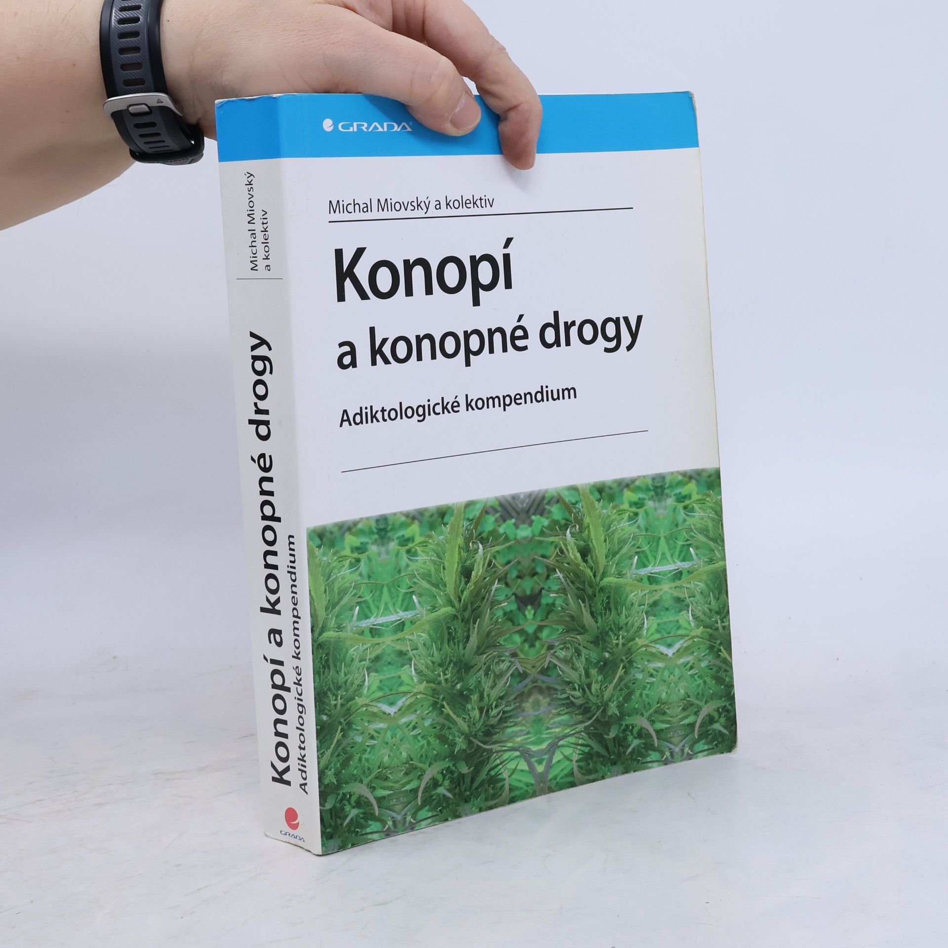 Michal Miovský Konopí a konopné drogy : adiktologické kompendium